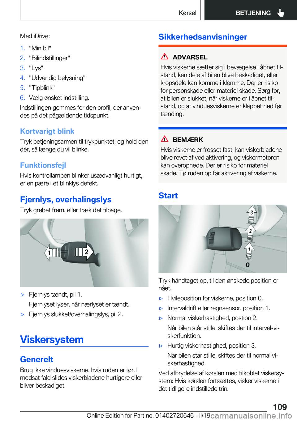 BMW M2 2020  InstruktionsbØger (in Danish) �M�e�d��i�D�r�i�v�e�:�1�.��M�i�n��b�i�l��2�.��B�i�l�i�n�d�s�t�i�l�l�i�n�g�e�r��3�.��L�y�s��4�.��U�d�v�e�n�d�i�g��b�e�l�y�s�n�i�n�g��5�.��T�i�p�b�l�i�n�k��6�.�V�æ�l�g��