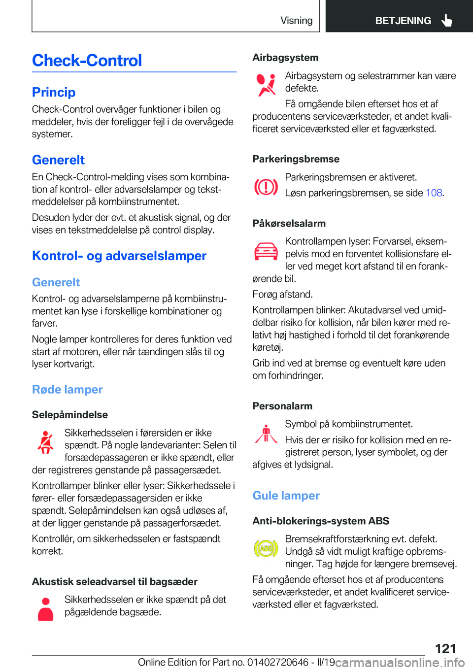 BMW M2 2020  InstruktionsbØger (in Danish) �C�h�e�c�k�-�C�o�n�t�r�o�l
�P�r�i�n�c�i�p�C�h�e�c�k�-�C�o�n�t�r�o�l��o�v�e�r�v�å�g�e�r��f�u�n�k�t�i�o�n�e�r��i��b�i�l�e�n��o�g
�m�e�d�d�e�l�e�r�,��h�v�i�s��d�e�r��f�o�r�e�l�i�g�g�e�r��f�e�j�