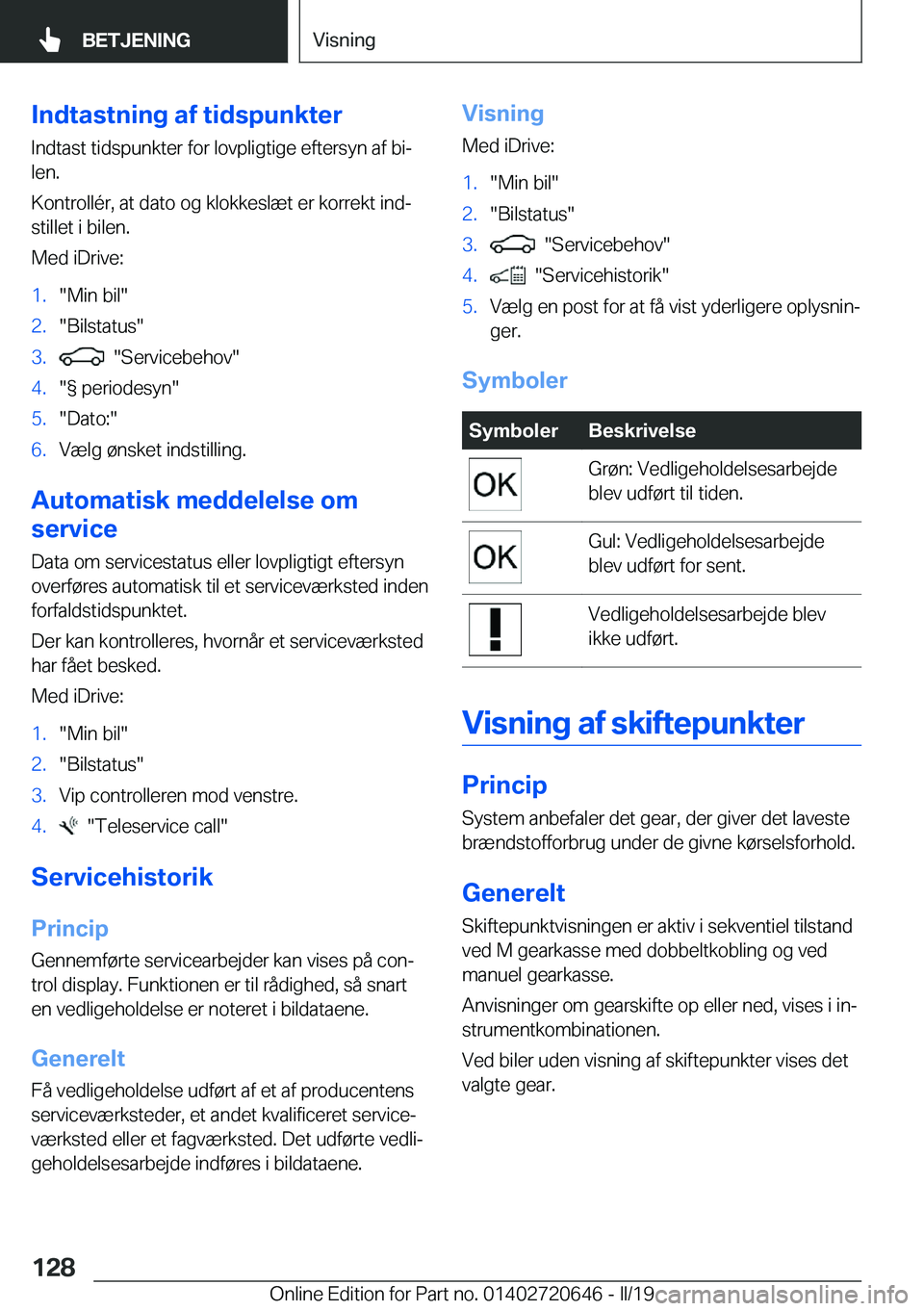 BMW M2 2020  InstruktionsbØger (in Danish) �I�n�d�t�a�s�t�n�i�n�g��a�f��t�i�d�s�p�u�n�k�t�e�r�I�n�d�t�a�s�t��t�i�d�s�p�u�n�k�t�e�r��f�o�r��l�o�v�p�l�i�g�t�i�g�e��e�f�t�e�r�s�y�n��a�f��b�ij
�l�e�n�.
�K�o�n�t�r�o�l�l�