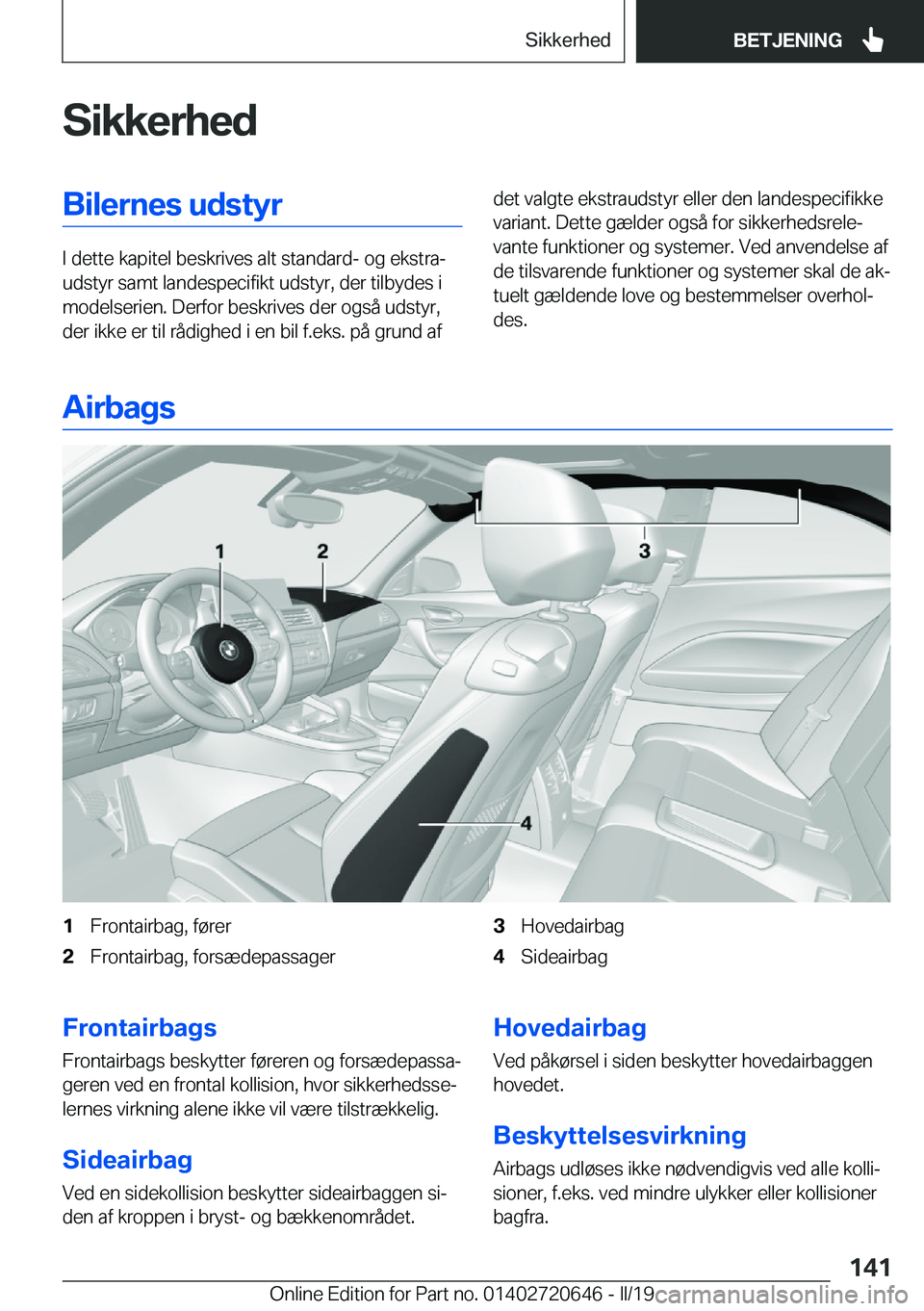 BMW M2 2020  InstruktionsbØger (in Danish) �S�i�k�k�e�r�h�e�d�B�i�l�e�r�n�e�s��u�d�s�t�y�r
�I��d�e�t�t�e��k�a�p�i�t�e�l��b�e�s�k�r�i�v�e�s��a�l�t��s�t�a�n�d�a�r�d�-��o�g��e�k�s�t�r�aj
�u�d�s�t�y�r��s�a�m�t��l�a�n�d�e�s�p�e�c�i�f�i�k