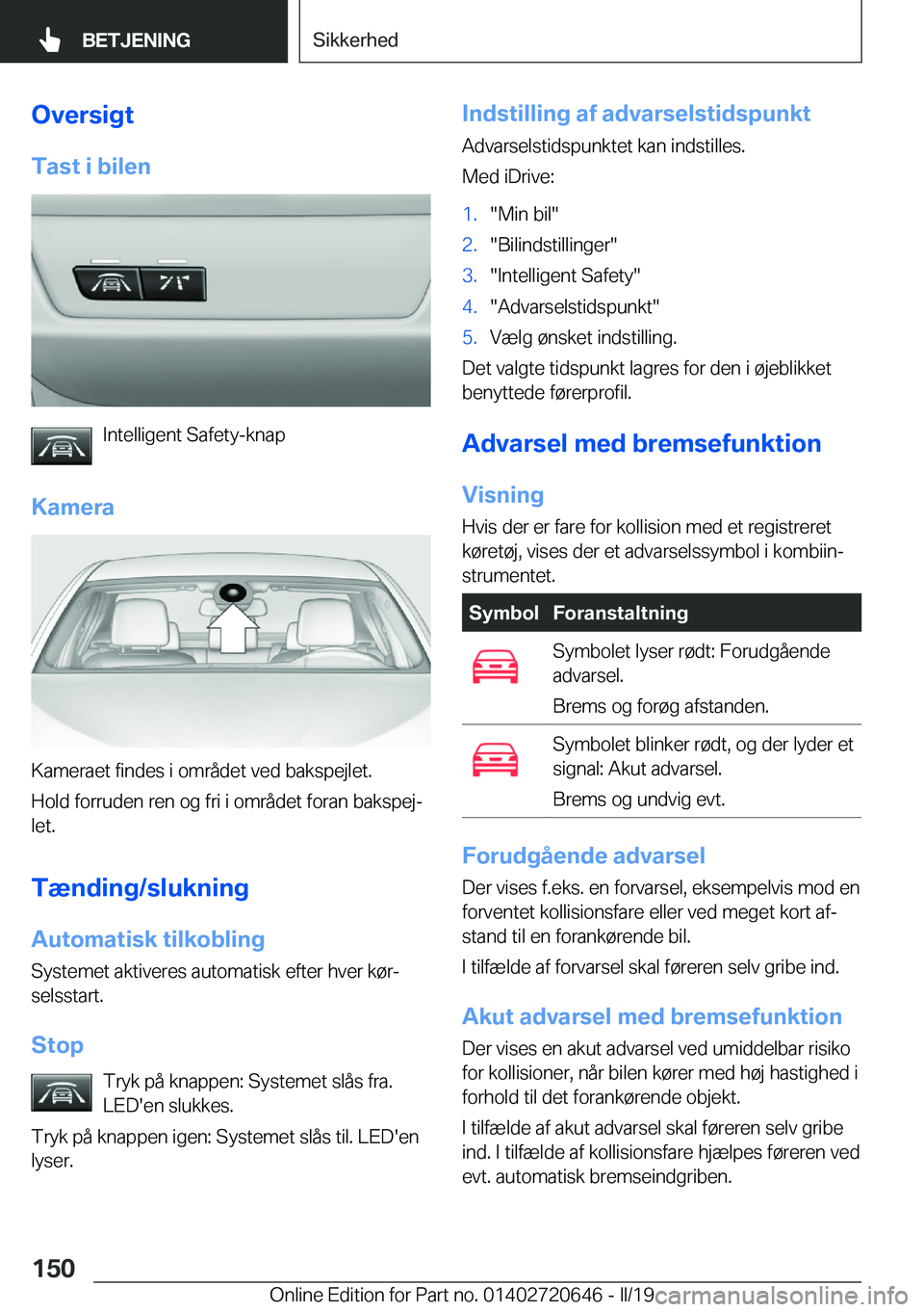 BMW M2 2020  InstruktionsbØger (in Danish) �O�v�e�r�s�i�g�t
�T�a�s�t��i��b�i�l�e�n
�I�n�t�e�l�l�i�g�e�n�t��S�a�f�e�t�y�-�k�n�a�p
�K�a�m�e�r�a
�K�a�m�e�r�a�e�t��f�i�n�d�e�s��i��o�m�r�å�d�e�t��v�e�d��b�a�k�s�p�e�j�l�e�t�.
�H�o�l�d��f�o