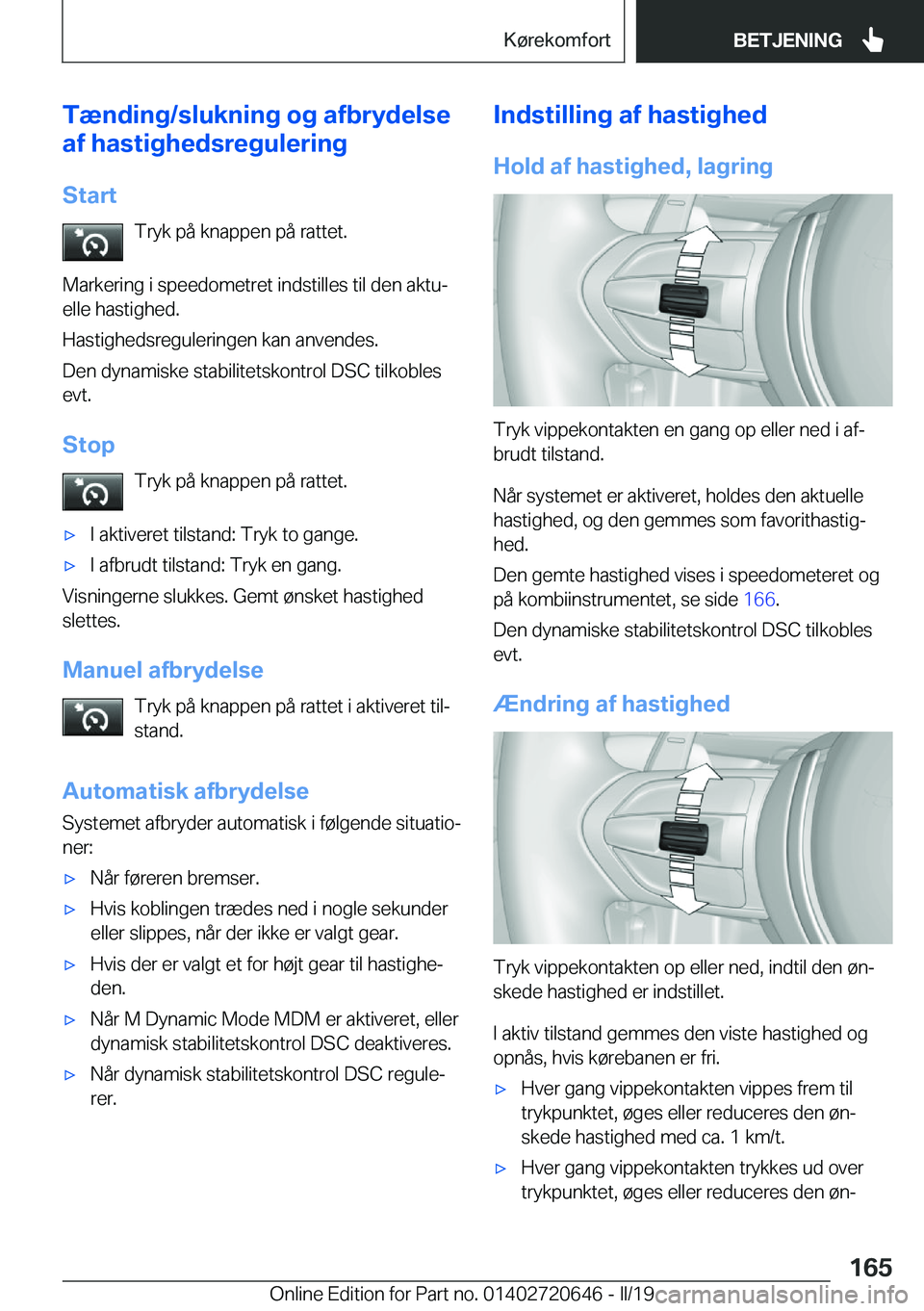 BMW M2 2020  InstruktionsbØger (in Danish) �T�æ�n�d�i�n�g�/�s�l�u�k�n�i�n�g��o�g��a�f�b�r�y�d�e�l�s�e
�a�f��h�a�s�t�i�g�h�e�d�s�r�e�g�u�l�e�r�i�n�g
�S�t�a�r�t �T�r�y�k��p�å��k�n�a�p�p�e�n��p�å��r�a�t�t�e�t�.
�M�a�r�k�e�r�i�n�g��i��