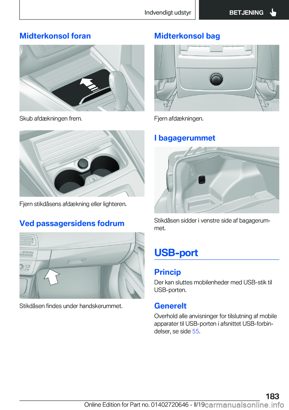 BMW M2 2020  InstruktionsbØger (in Danish) �M�i�d�t�e�r�k�o�n�s�o�l��f�o�r�a�n
�S�k�u�b��a�f�d�æ�k�n�i�n�g�e�n��f�r�e�m�.
�F�j�e�r�n��s�t�i�k�d�å�s�e�n�s��a�f�d�æ�k�n�i�n�g��e�l�l�e�r��l�i�g�h�t�e�r�e�n�.
�V�e�d��p�a�s�s�a�g�e�r�s�i