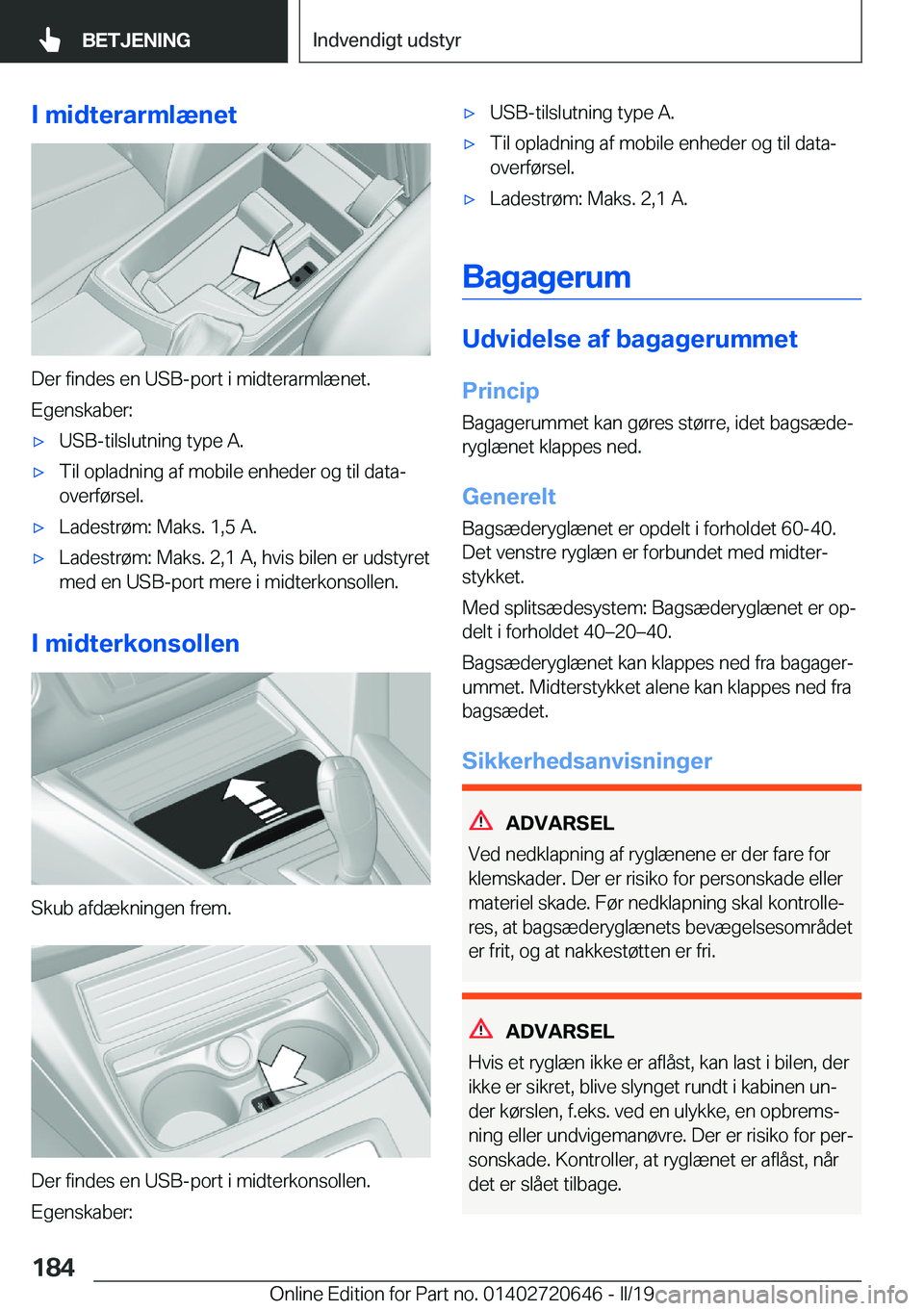 BMW M2 2020  InstruktionsbØger (in Danish) �I��m�i�d�t�e�r�a�r�m�l�æ�n�e�t
�D�e�r��f�i�n�d�e�s��e�n��U�S�B�-�p�o�r�t��i��m�i�d�t�e�r�a�r�m�l�æ�n�e�t�.
�E�g�e�n�s�k�a�b�e�r�:
'x�U�S�B�-�t�i�l�s�l�u�t�n�i�n�g��t�y�p�e��A�.'x�T�