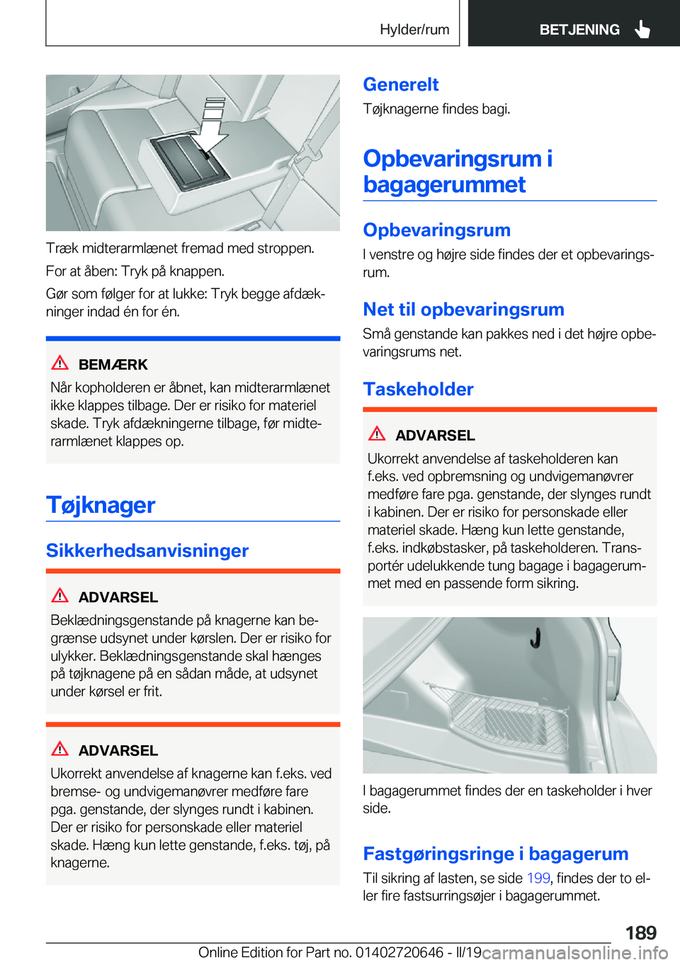 BMW M2 2020  InstruktionsbØger (in Danish) �T�r�æ�k��m�i�d�t�e�r�a�r�m�l�æ�n�e�t��f�r�e�m�a�d��m�e�d��s�t�r�o�p�p�e�n�.�F�o�r��a�t��å�b�e�n�:��T�r�y�k��p�å��k�n�a�p�p�e�n�.
�G�