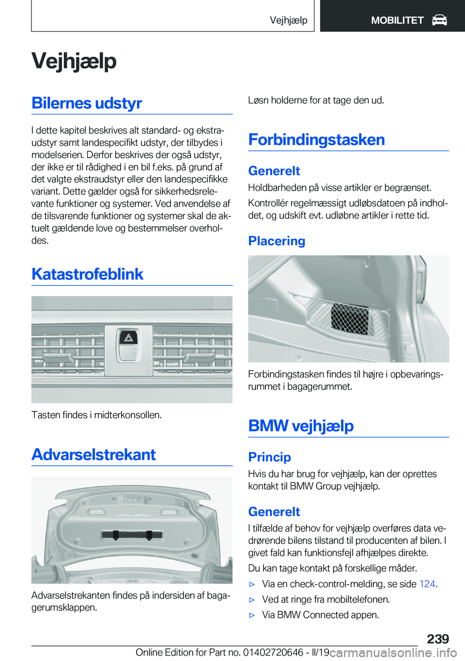 BMW M2 2020  InstruktionsbØger (in Danish) �V�e�j�h�j�æ�l�p�B�i�l�e�r�n�e�s��u�d�s�t�y�r
�I��d�e�t�t�e��k�a�p�i�t�e�l��b�e�s�k�r�i�v�e�s��a�l�t��s�t�a�n�d�a�r�d�-��o�g��e�k�s�t�r�aj
�u�d�s�t�y�r��s�a�m�t��l�a�n�d�e�s�p�e�c�i�f�i�k�