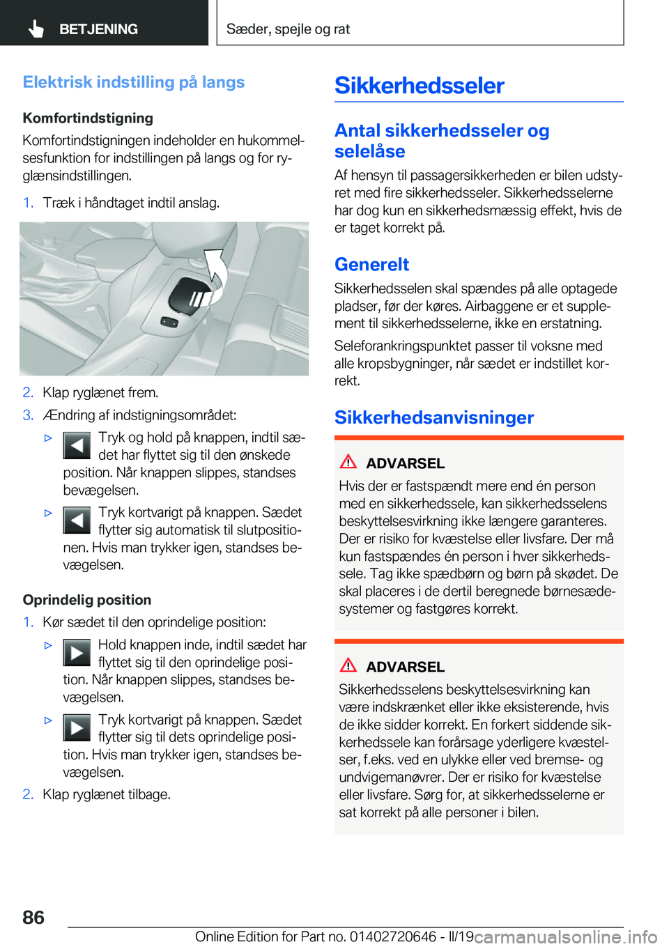 BMW M2 2020  InstruktionsbØger (in Danish) �E�l�e�k�t�r�i�s�k��i�n�d�s�t�i�l�l�i�n�g��p�å��l�a�n�g�s
�K�o�m�f�o�r�t�i�n�d�s�t�i�g�n�i�n�g
�K�o�m�f�o�r�t�i�n�d�s�t�i�g�n�i�n�g�e�n��i�n�d�e�h�o�l�d�e�r��e�n��h�u�k�o�m�m�e�lj
�s�e�s�f�u�n