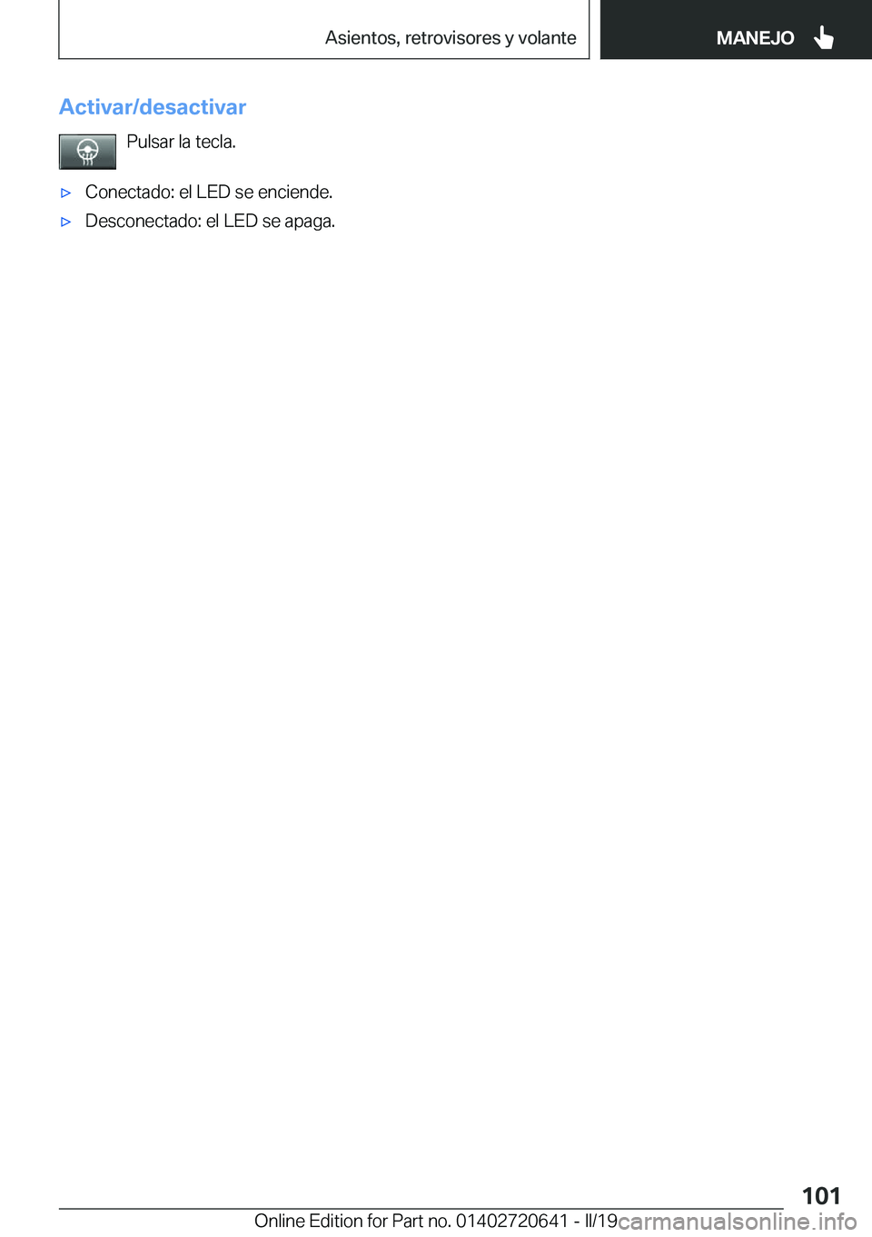 BMW M2 2020  Manuales de Empleo (in Spanish) �A�c�t�i�v�a�r�/�d�e�s�a�c�t�i�v�a�r�P�u�l�s�a�r��l�a��t�e�c�l�a�.x�C�o�n�e�c�t�a�d�o�:��e�l��L�E�D��s�e��e�n�c�i�e�n�d�e�.x�D�e�s�c�o�n�e�c�t�a�d�o�:��e�l��L�E�D��s�e��a�p�a�g�a�.�S�e�i�t
