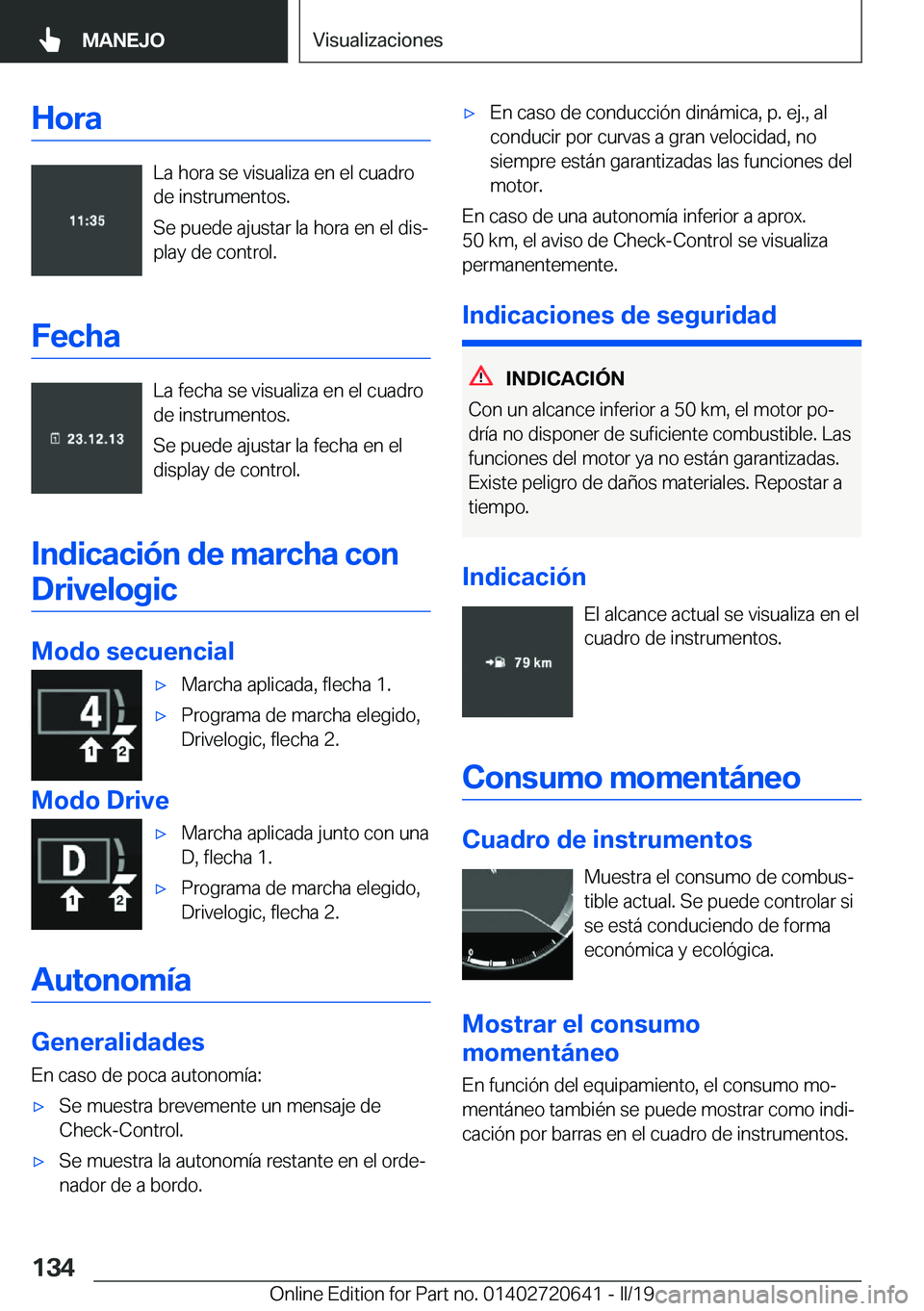 BMW M2 2020  Manuales de Empleo (in Spanish) �H�o�r�a
�L�a��h�o�r�a��s�e��v�i�s�u�a�l�i�z�a��e�n��e�l��c�u�a�d�r�o
�d�e��i�n�s�t�r�u�m�e�n�t�o�s�.
�S�e��p�u�e�d�e��a�j�u�s�t�a�r��l�a��h�o�r�a��e�n��e�l��d�i�sª �p�l�a�y��d�e��c�