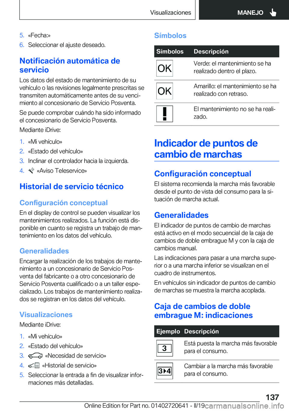 BMW M2 2020  Manuales de Empleo (in Spanish) �5�.�«�F�e�c�h�a�:�{�6�.�S�e�l�e�c�c�i�o�n�a�r��e�l��a�j�u�s�t�e��d�e�s�e�a�d�o�.
�N�o�t�i�f�i�c�a�c�i�