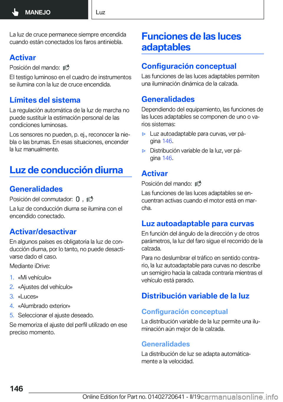 BMW M2 2020  Manuales de Empleo (in Spanish) �L�a��l�u�z��d�e��c�r�u�c�e��p�e�r�m�a�n�e�c�e��s�i�e�m�p�r�e��e�n�c�e�n�d�i�d�a
�c�u�a�n�d�o��e�s�t�