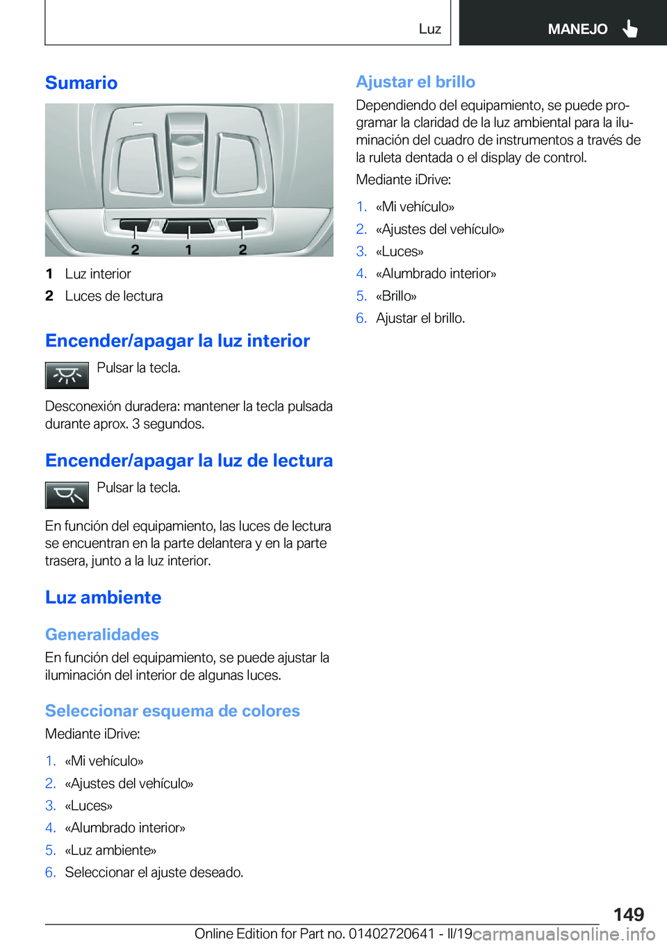 BMW M2 2020  Manuales de Empleo (in Spanish) �S�u�m�a�r�i�o�1�L�u�z��i�n�t�e�r�i�o�r�2�L�u�c�e�s��d�e��l�e�c�t�u�r�a
�E�n�c�e�n�d�e�r�/�a�p�a�g�a�r��l�a��l�u�z��i�n�t�e�r�i�o�r�P�u�l�s�a�r��l�a��t�e�c�l�a�.
�D�e�s�c�o�n�e�x�i�
