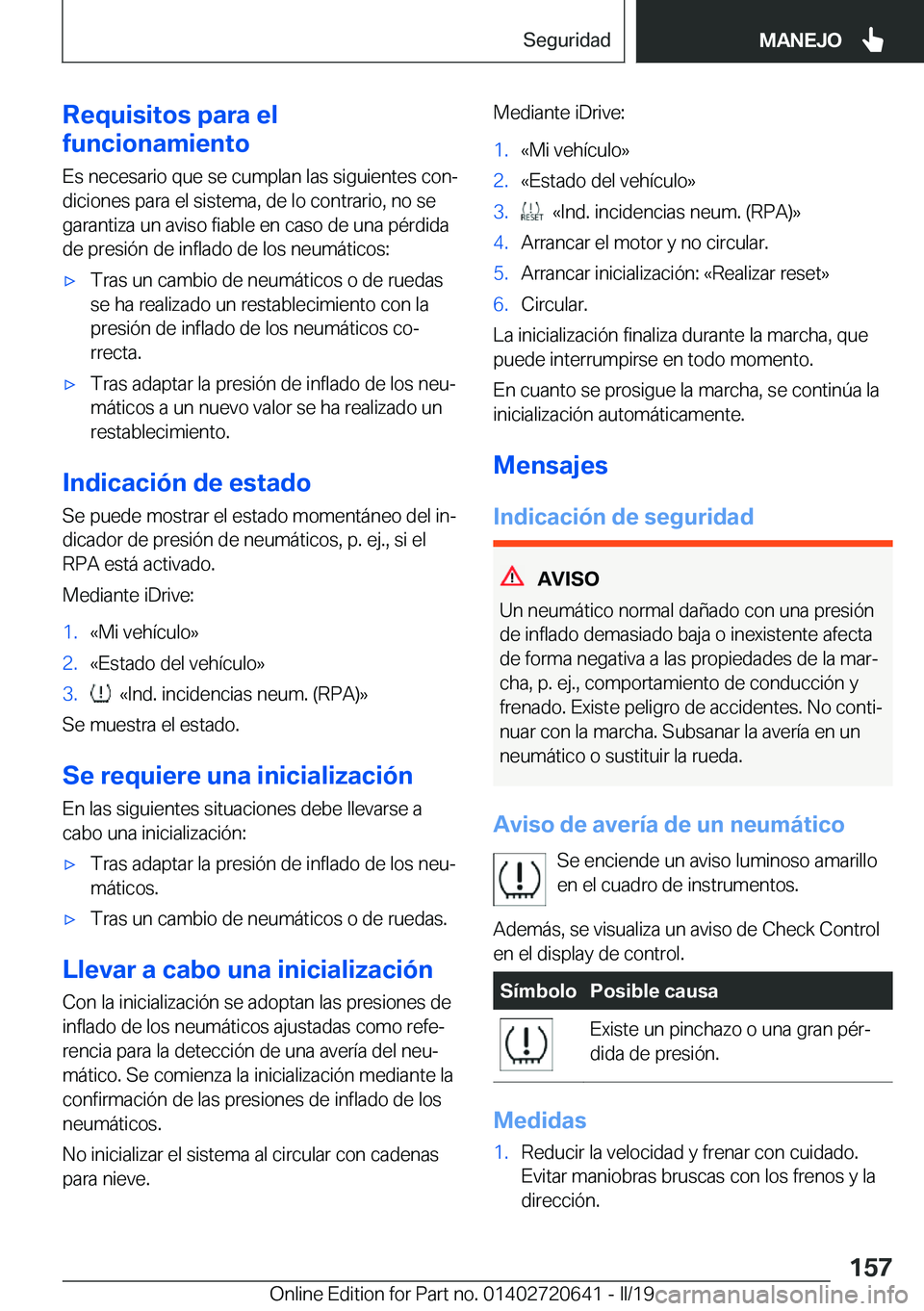 BMW M2 2020  Manuales de Empleo (in Spanish) �R�e�q�u�i�s�i�t�o�s��p�a�r�a��e�l
�f�u�n�c�i�o�n�a�m�i�e�n�t�o
�E�s��n�e�c�e�s�a�r�i�o��q�u�e��s�e��c�u�m�p�l�a�n��l�a�s��s�i�g�u�i�e�n�t�e�s��c�o�nª
�d�i�c�i�o�n�e�s��p�a�r�a��e�l��s�i