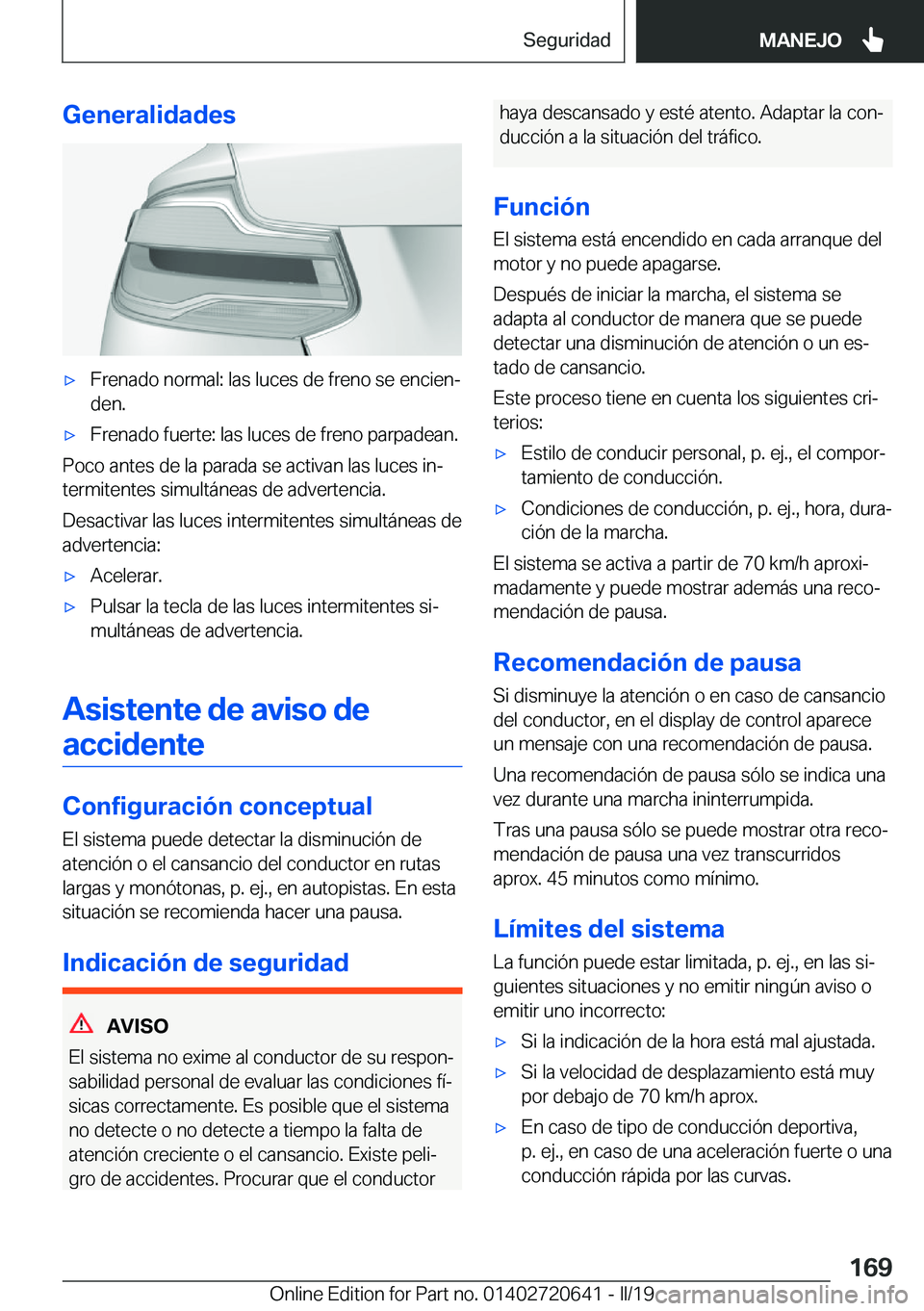 BMW M2 2020  Manuales de Empleo (in Spanish) �G�e�n�e�r�a�l�i�d�a�d�e�sx�F�r�e�n�a�d�o��n�o�r�m�a�l�:��l�a�s��l�u�c�e�s��d�e��f�r�e�n�o��s�e��e�n�c�i�e�nª�d�e�n�.x�F�r�e�n�a�d�o��f�u�e�r�t�e�:��l�a�s��l�u�c�e�s��d�e��f�r�e�n�o��