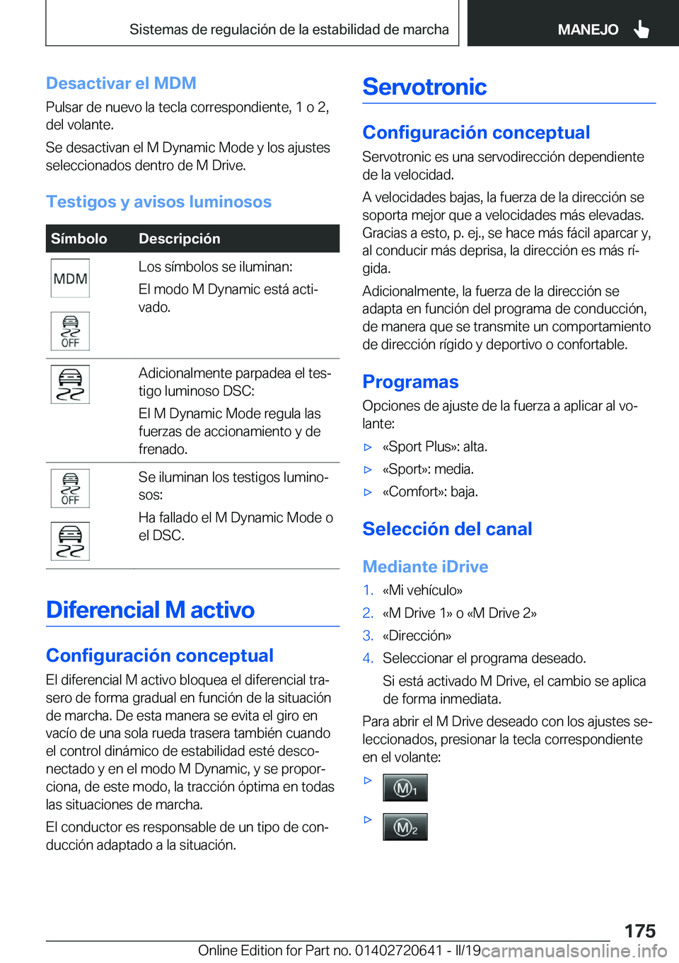BMW M2 2020  Manuales de Empleo (in Spanish) �D�e�s�a�c�t�i�v�a�r��e�l��M�D�M�P�u�l�s�a�r��d�e��n�u�e�v�o��l�a��t�e�c�l�a��c�o�r�r�e�s�p�o�n�d�i�e�n�t�e�,��1��o��2�,�d�e�l��v�o�l�a�n�t�e�.
�S�e��d�e�s�a�c�t�i�v�a�n��e�l��M��D�y�n�