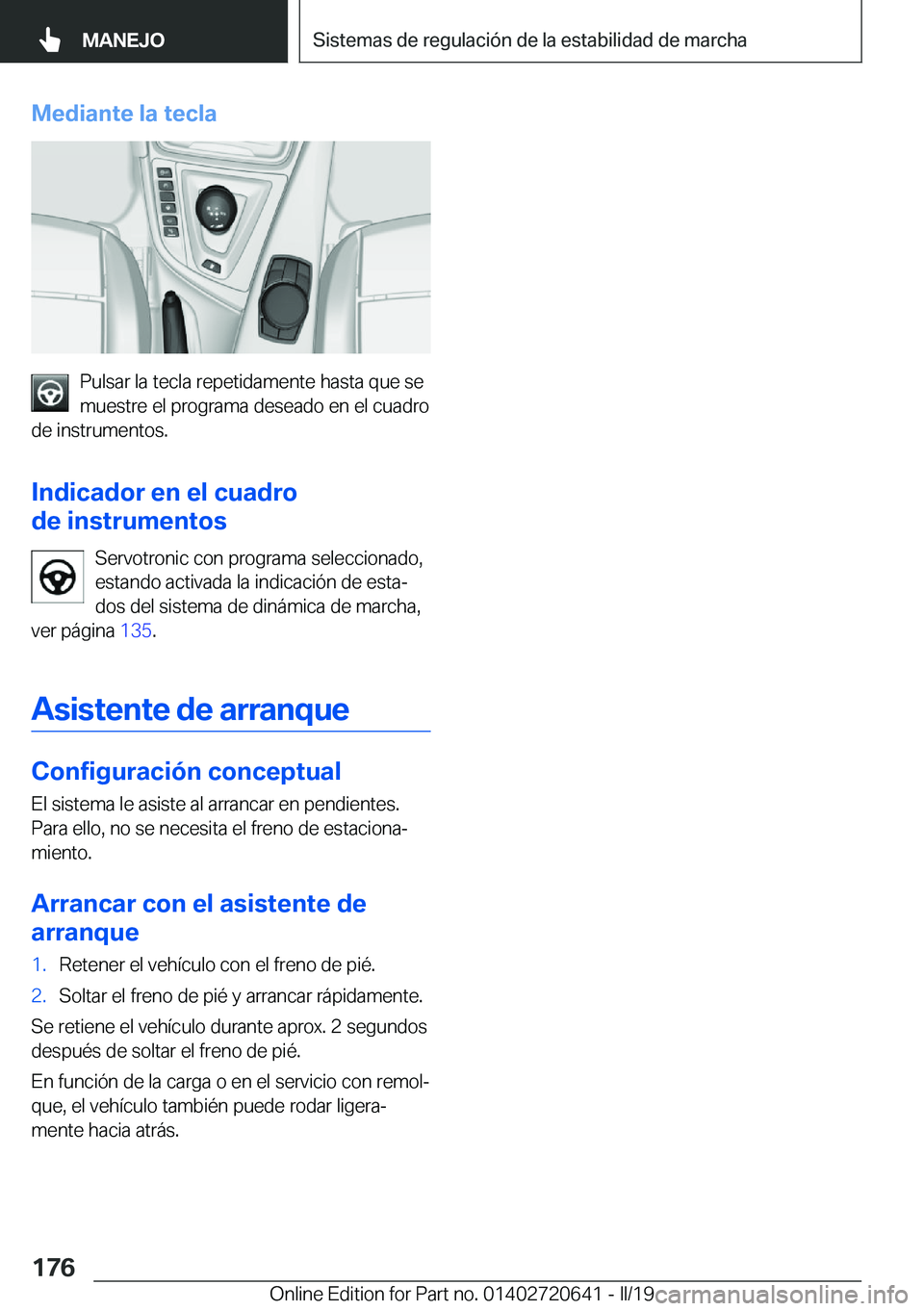 BMW M2 2020  Manuales de Empleo (in Spanish) �M�e�d�i�a�n�t�e��l�a��t�e�c�l�a
�P�u�l�s�a�r��l�a��t�e�c�l�a��r�e�p�e�t�i�d�a�m�e�n�t�e��h�a�s�t�a��q�u�e��s�e
�m�u�e�s�t�r�e��e�l��p�r�o�g�r�a�m�a��d�e�s�e�a�d�o��e�n��e�l��c�u�a�d�r�o