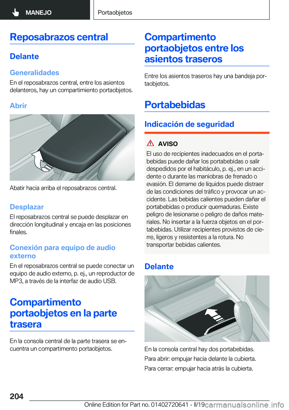 BMW M2 2020  Manuales de Empleo (in Spanish) �R�e�p�o�s�a�b�r�a�z�o�s��c�e�n�t�r�a�l
�D�e�l�a�n�t�e�G�e�n�e�r�a�l�i�d�a�d�e�s
�E�n��e�l��r�e�p�o�s�a�b�r�a�z�o�s��c�e�n�t�r�a�l�,��e�n�t�r�e��l�o�s��a�s�i�e�n�t�o�s
�d�e�l�a�n�t�e�r�o�s�,��