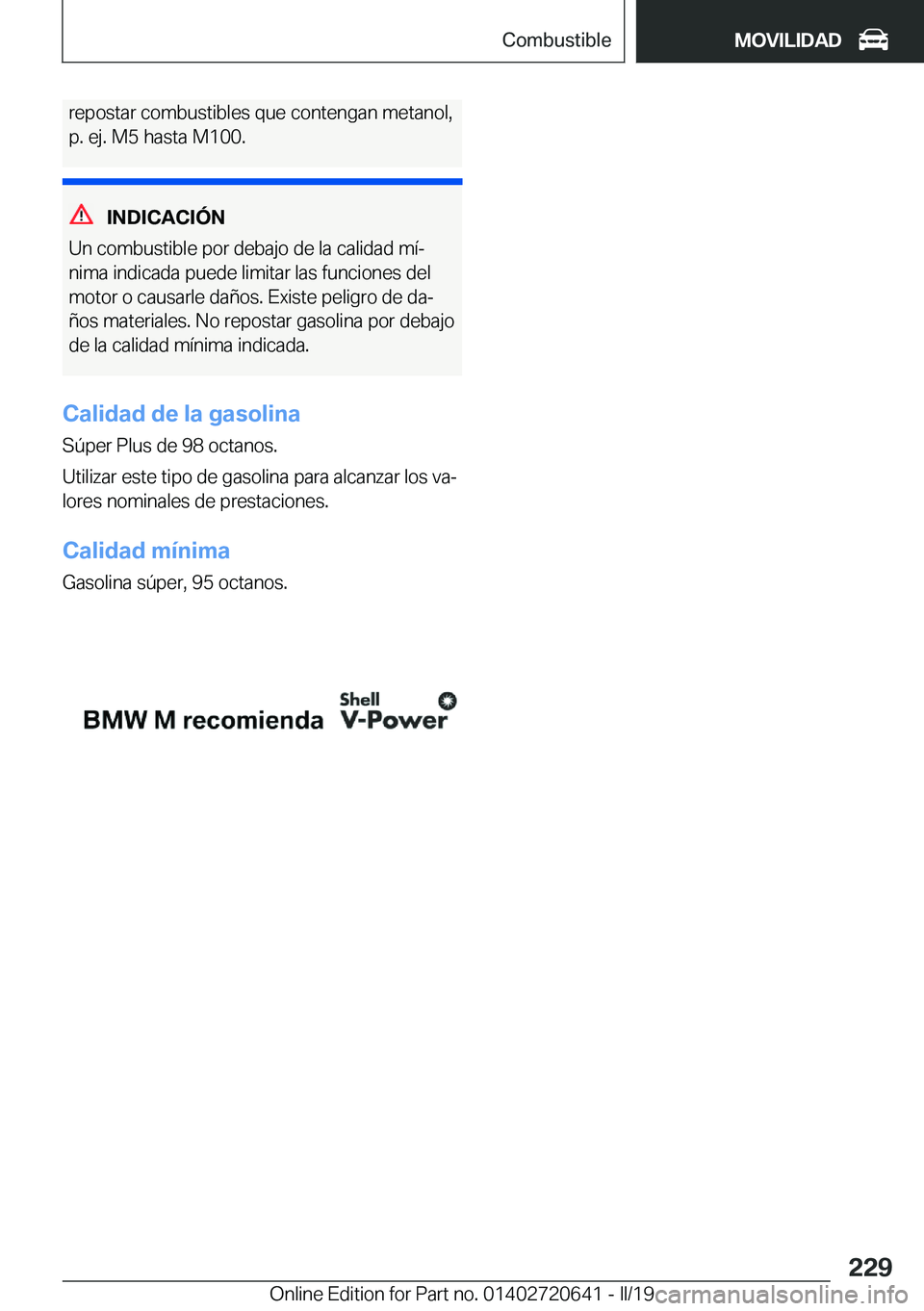BMW M2 2020  Manuales de Empleo (in Spanish) �r�e�p�o�s�t�a�r��c�o�m�b�u�s�t�i�b�l�e�s��q�u�e��c�o�n�t�e�n�g�a�n��m�e�t�a�n�o�l�,
�p�.��e�j�.��M�5��h�a�s�t�a��M�1�0�0�.
�I�N�D�I�C�A�C�I�