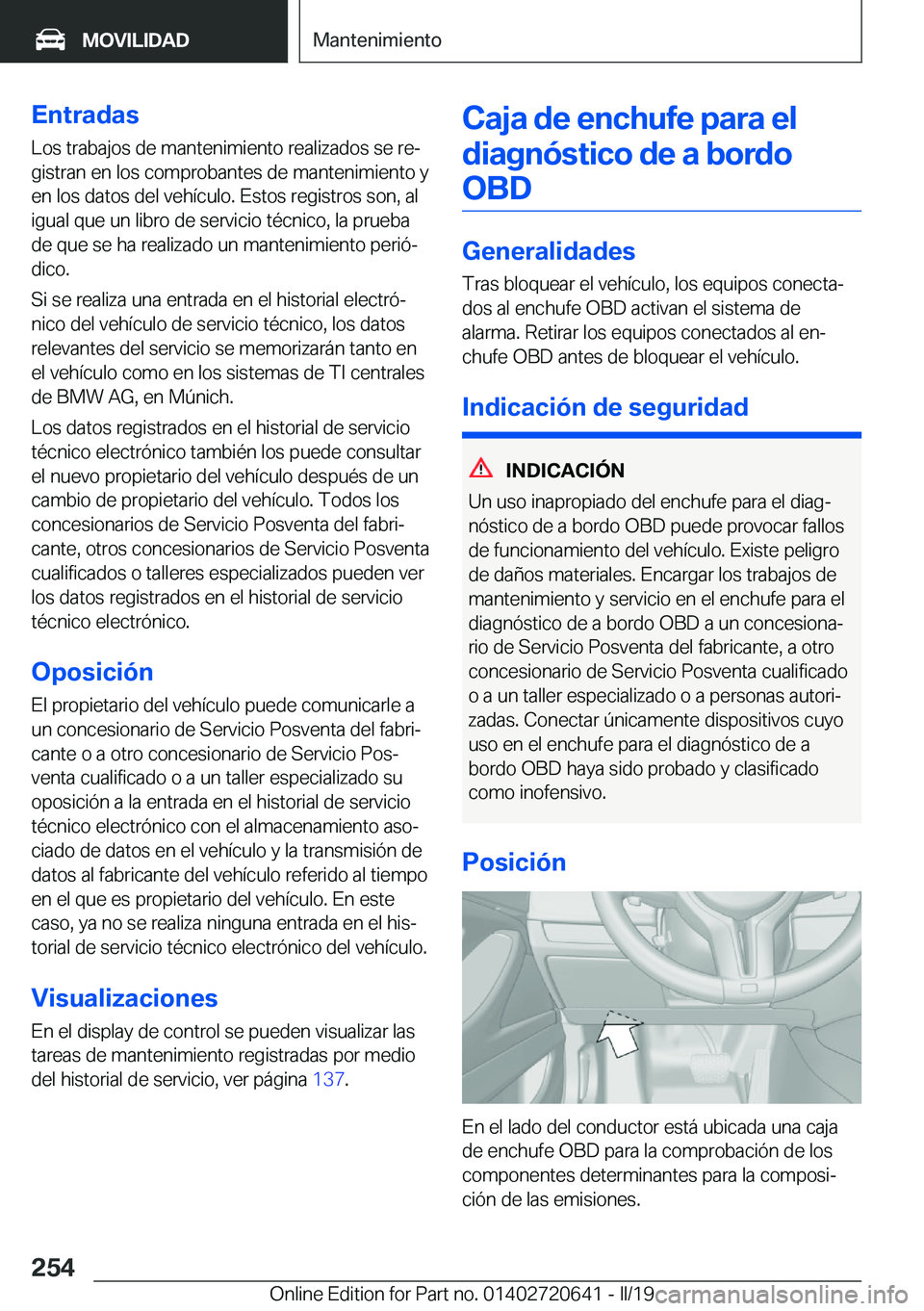 BMW M2 2020  Manuales de Empleo (in Spanish) �E�n�t�r�a�d�a�s
�L�o�s��t�r�a�b�a�j�o�s��d�e��m�a�n�t�e�n�i�m�i�e�n�t�o��r�e�a�l�i�z�a�d�o�s��s�e��r�eª
�g�i�s�t�r�a�n��e�n��l�o�s��c�o�m�p�r�o�b�a�n�t�e�s��d�e��m�a�n�t�e�n�i�m�i�e�n�t�