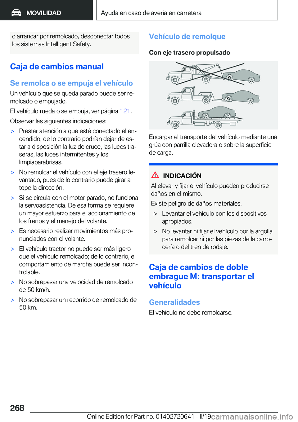 BMW M2 2020  Manuales de Empleo (in Spanish) �o��a�r�r�a�n�c�a�r��p�o�r��r�e�m�o�l�c�a�d�o�,��d�e�s�c�o�n�e�c�t�a�r��t�o�d�o�s�l�o�s��s�i�s�t�e�m�a�s��I�n�t�e�l�l�i�g�e�n�t��S�a�f�e�t�y�.
�C�a�j�a��d�e��c�a�m�b�i�o�s��m�a�n�u�a�l �S�e