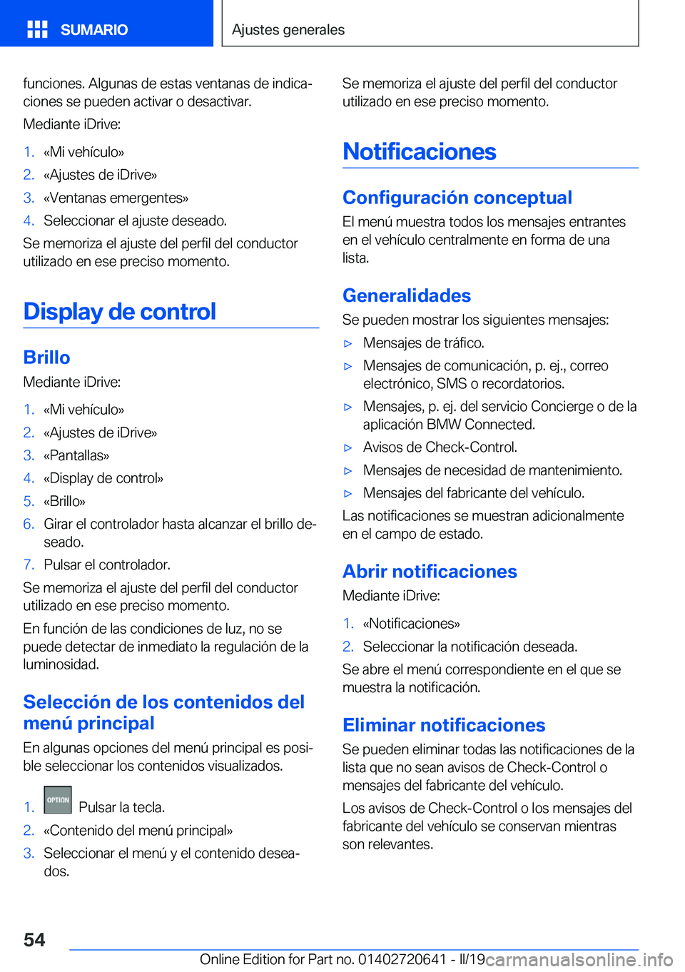 BMW M2 2020  Manuales de Empleo (in Spanish) �f�u�n�c�i�o�n�e�s�.��A�l�g�u�n�a�s��d�e��e�s�t�a�s��v�e�n�t�a�n�a�s��d�e��i�n�d�i�c�aª�c�i�o�n�e�s��s�e��p�u�e�d�e�n��a�c�t�i�v�a�r��o��d�e�s�a�c�t�i�v�a�r�.
�M�e�d�i�a�n�t�e��i�D�r�i�v