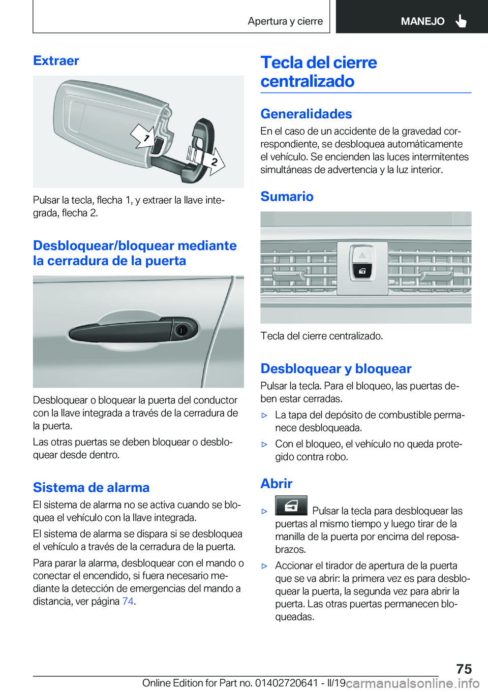 BMW M2 2020  Manuales de Empleo (in Spanish) �E�x�t�r�a�e�r
�P�u�l�s�a�r��l�a��t�e�c�l�a�,��f�l�e�c�h�a��1�,��y��e�x�t�r�a�e�r��l�a��l�l�a�v�e��i�n�t�eª
�g�r�a�d�a�,��f�l�e�c�h�a��2�.
�D�e�s�b�l�o�q�u�e�a�r�/�b�l�o�q�u�e�a�r��m�e�d
