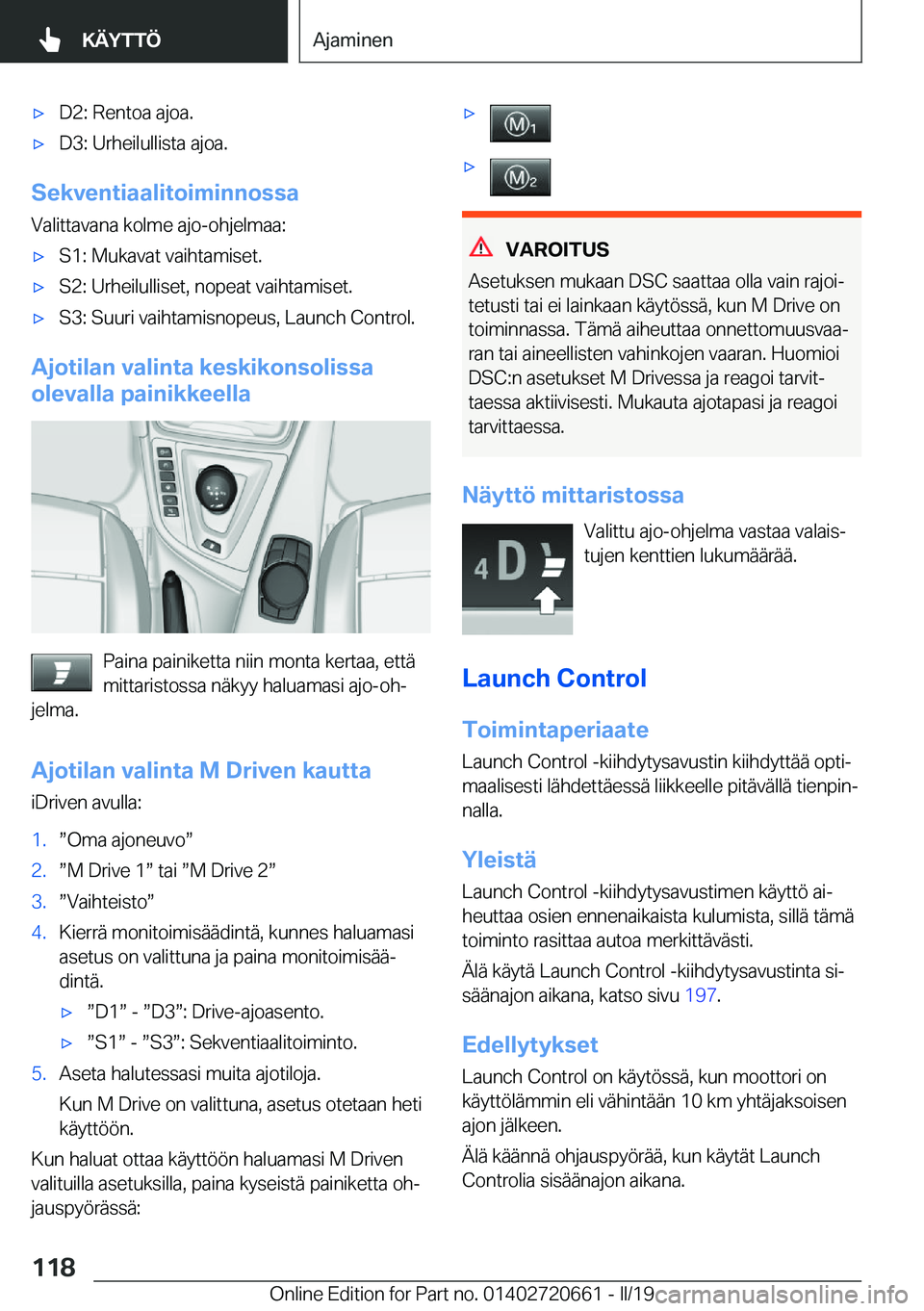 BMW M2 2020  Omistajan Käsikirja (in Finnish) 'x�D�2�:��R�e�n�t�o�a��a�j�o�a�.'x�D�3�:��U�r�h�e�i�l�u�l�l�i�s�t�a��a�j�o�a�.
�S�e�k�v�e�n�t�i�a�a�l�i�t�o�i�m�i�n�n�o�s�s�a
�V�a�l�i�t�t�a�v�a�n�a��k�o�l�m�e��a�j�o�-�o�h�j�e�l�m�a�a�: