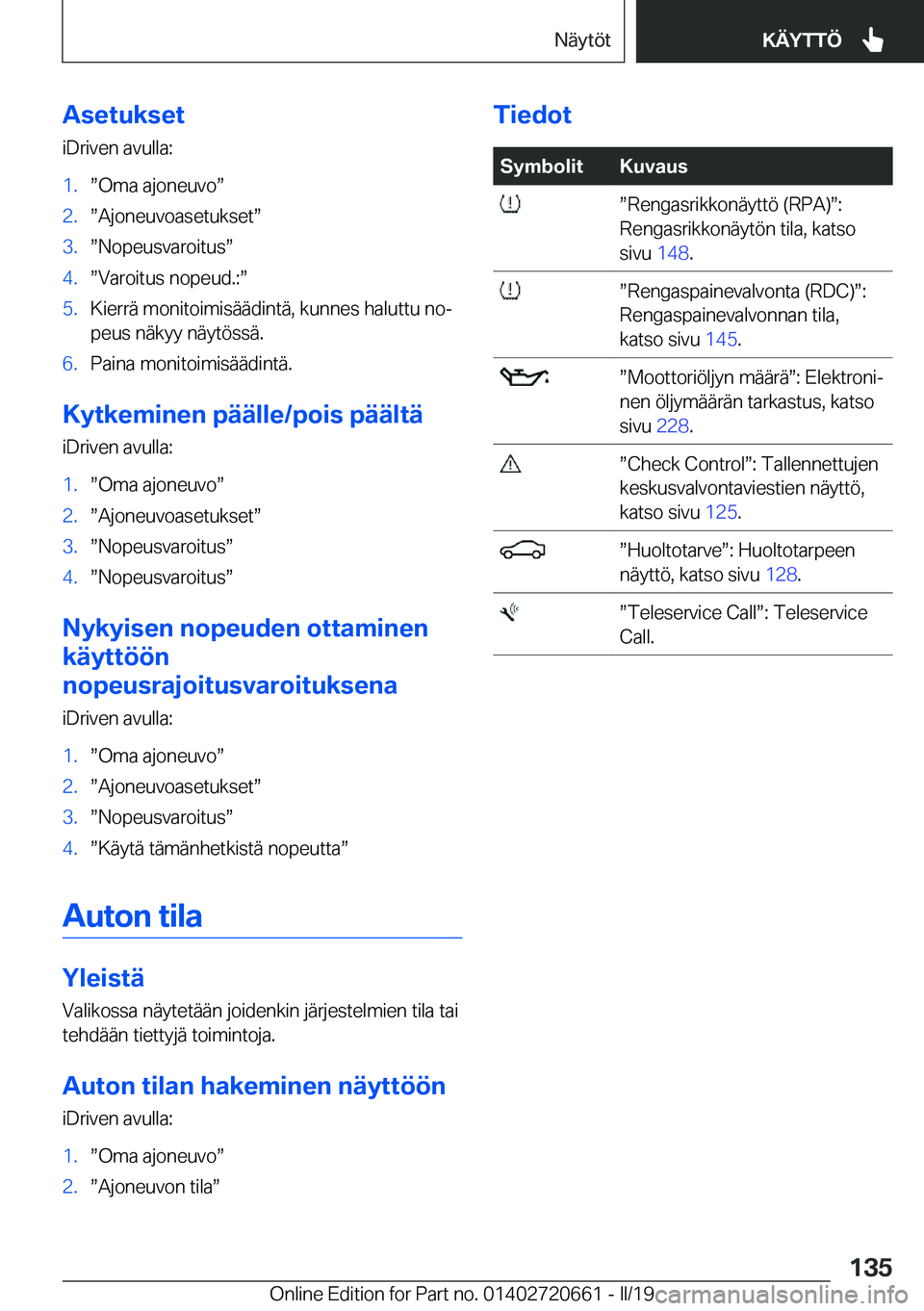 BMW M2 2020  Omistajan Käsikirja (in Finnish) �A�s�e�t�u�k�s�e�t�i�D�r�i�v�e�n��a�v�u�l�l�a�:�1�.w�O�m�a��a�j�o�n�e�u�v�ow�2�.w�A�j�o�n�e�u�v�o�a�s�e�t�u�k�s�e�tw�3�.w�N�o�p�e�u�s�v�a�r�o�i�t�u�sw�4�.w�V�a�r�o�i�t�u�s��n�o�p�e�u�d�.�:w