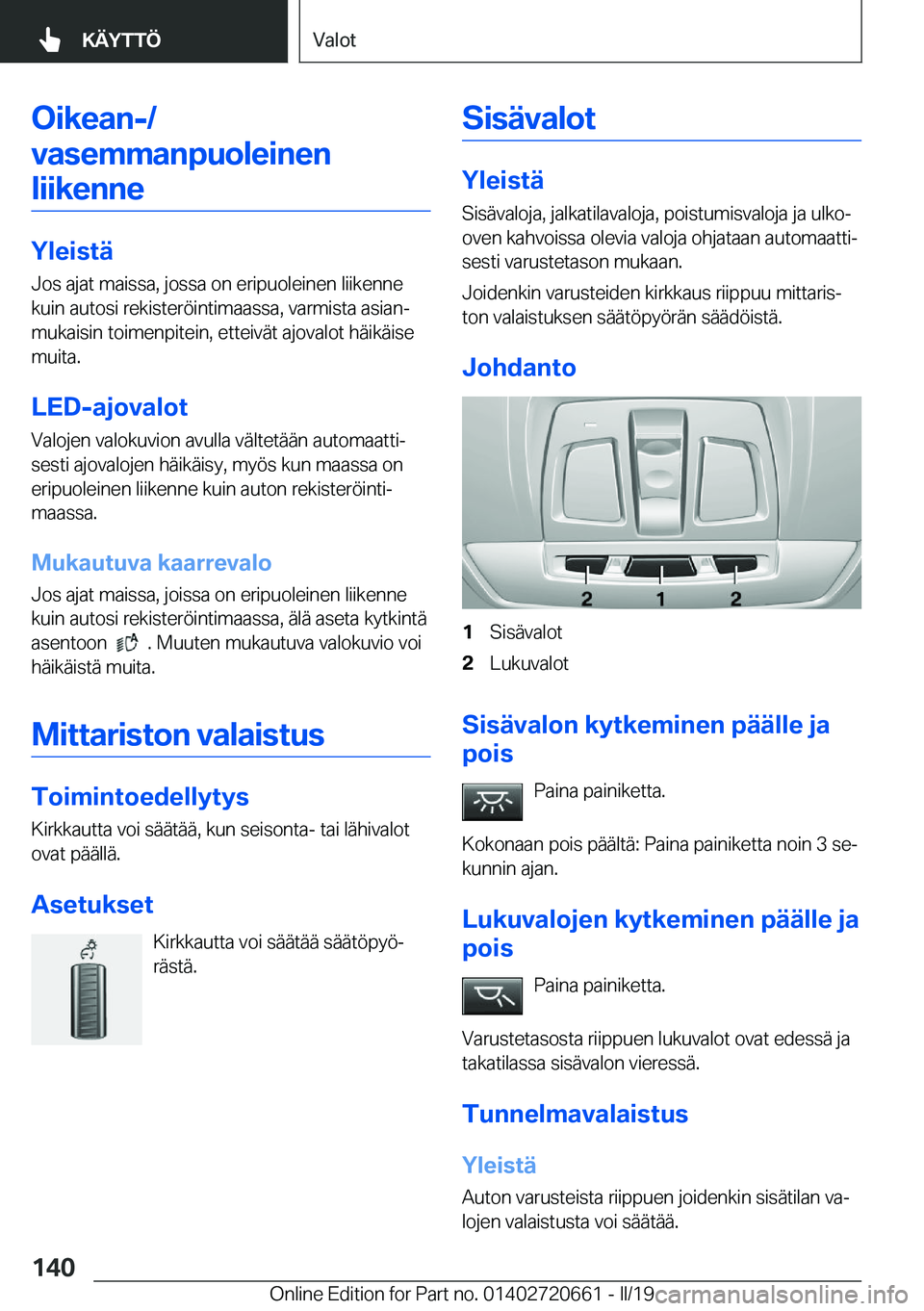 BMW M2 2020  Omistajan Käsikirja (in Finnish) �O�i�k�e�a�n�-�/
�v�a�s�e�m�m�a�n�p�u�o�l�e�i�n�e�n �l�i�i�k�e�n�n�e
�Y�l�e�i�s�t�