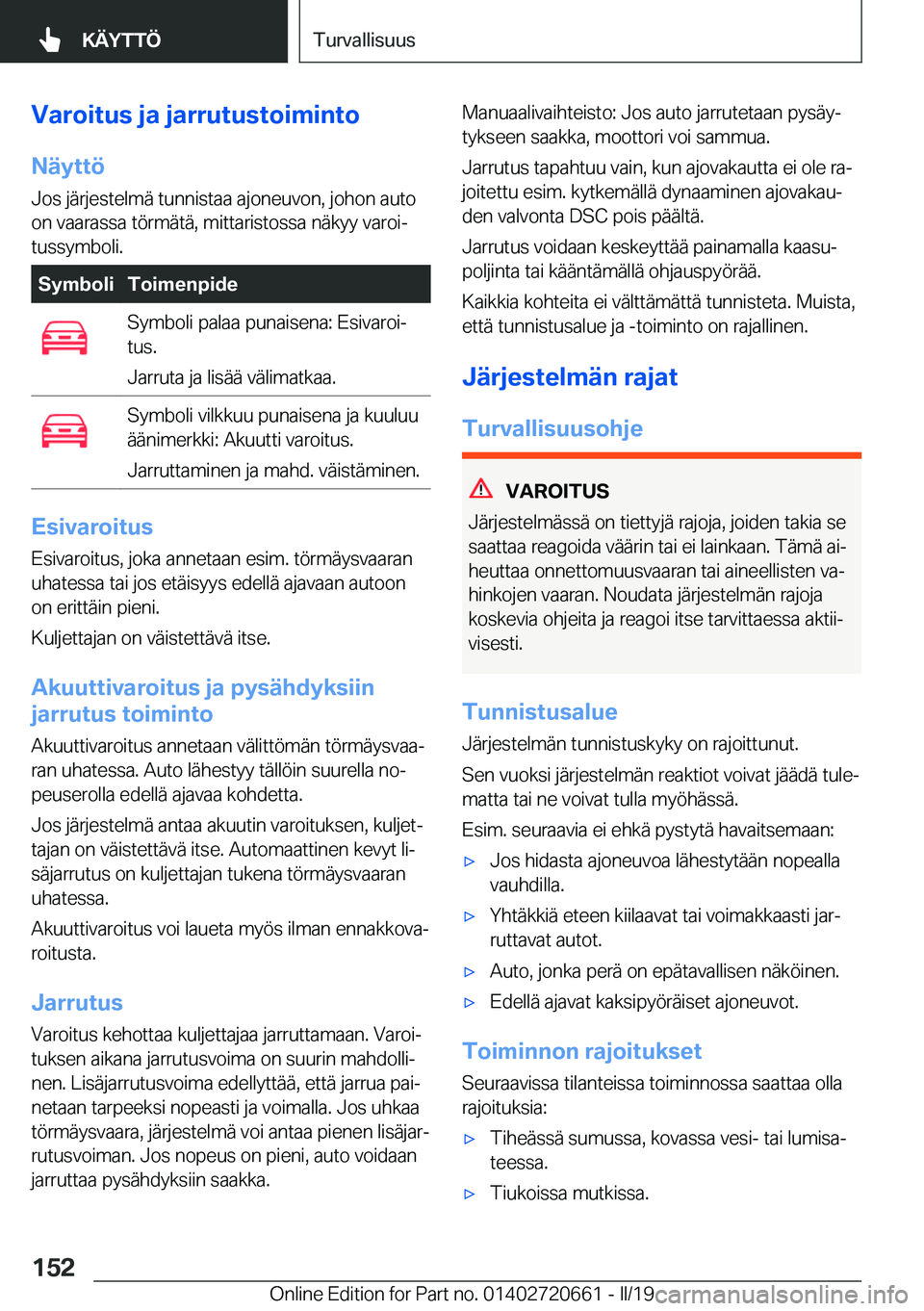 BMW M2 2020  Omistajan Käsikirja (in Finnish) �V�a�r�o�i�t�u�s��j�a��j�a�r�r�u�t�u�s�t�o�i�m�i�n�t�o
�N�