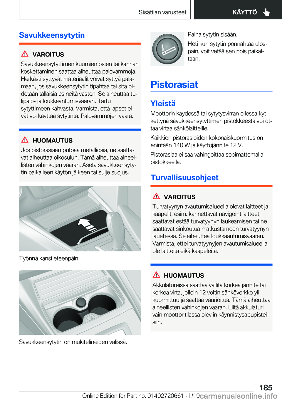 BMW M2 2020  Omistajan Käsikirja (in Finnish) �S�a�v�u�k�k�e�e�n�s�Z�t�Z�t�i�n
�V�A�R�O�I�T�U�S
�S�a�v�u�k�k�e�e�n�s�y�t�y�t�t�i�m�e�n��k�u�u�m�i�e�n��o�s�i�e�n��t�a�i��k�a�n�n�a�n
�k�o�s�k�e�t�t�a�m�i�n�e�n��s�a�a�t�t�a�a��a�i�h�e�u�t�t�a�