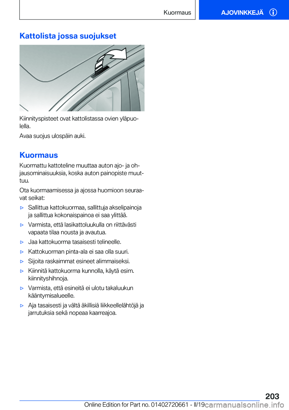 BMW M2 2020  Omistajan Käsikirja (in Finnish) �K�a�t�t�o�l�i�s�t�a��j�o�s�s�a��s�u�o�j�u�k�s�e�t
�K�i�i�n�n�i�t�y�s�p�i�s�t�e�e�t��o�v�a�t��k�a�t�t�o�l�i�s�t�a�s�s�a��o�v�i�e�n��y�l�