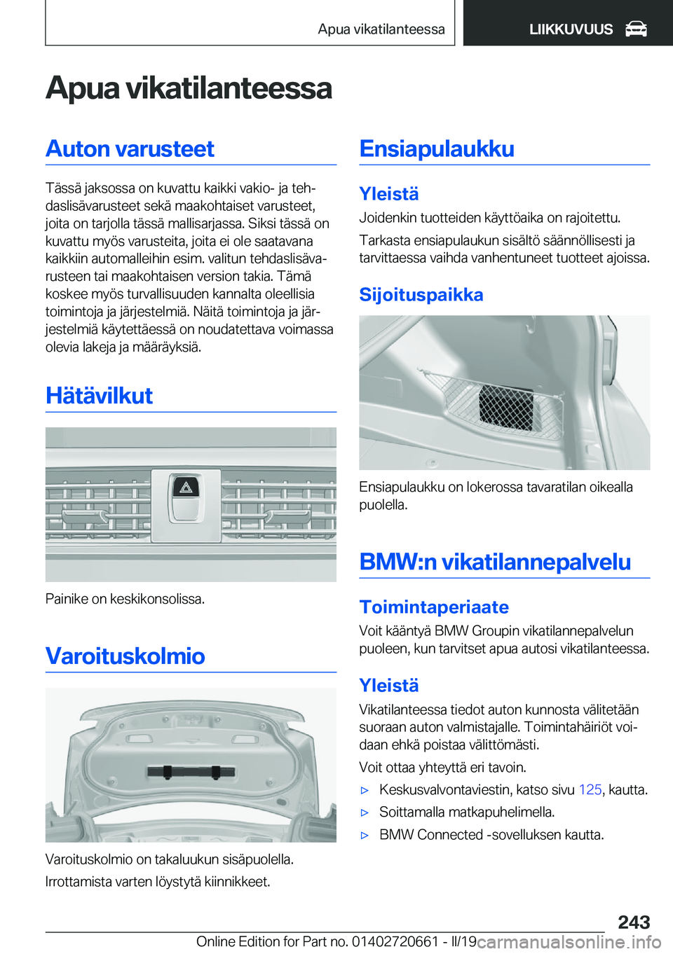 BMW M2 2020  Omistajan Käsikirja (in Finnish) �A�p�u�a��v�i�k�a�t�i�l�a�n�t�e�e�s�s�a�A�u�t�o�n��v�a�r�u�s�t�e�e�t
�T�