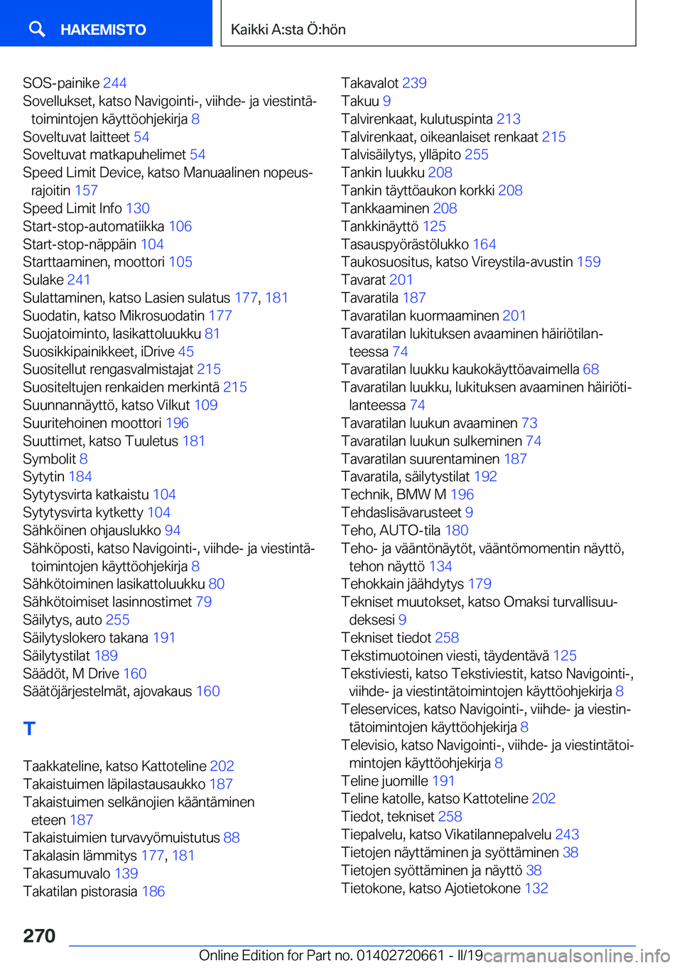 BMW M2 2020  Omistajan Käsikirja (in Finnish) �S�O�S�-�p�a�i�n�i�k�e��2�4�4�
�S�o�v�e�l�l�u�k�s�e�t�,��k�a�t�s�o��N�a�v�i�g�o�i�n�t�i�-�,��v�i�i�h�d�e�-��j�a��v�i�e�s�t�i�n�t�