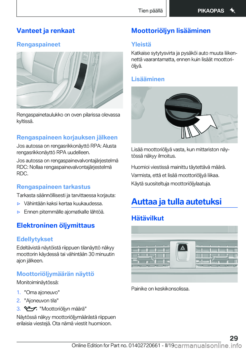 BMW M2 2020  Omistajan Käsikirja (in Finnish) �V�a�n�t�e�e�t��j�a��r�e�n�k�a�a�t
�R�e�n�g�a�s�p�a�i�n�e�e�t
�R�e�n�g�a�s�p�a�i�n�e�t�a�u�l�u�k�k�o��o�n��o�v�e�n��p�i�l�a�r�i�s�s�a��o�l�e�v�a�s�s�a �k�y�l�t�i�s�s�