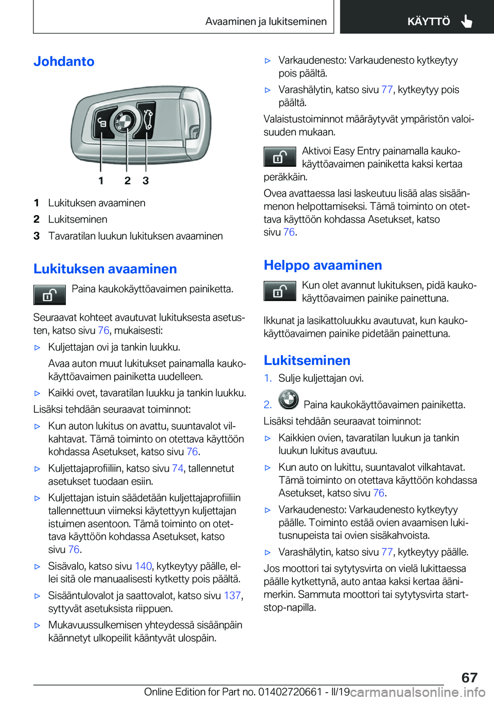 BMW M2 2020  Omistajan Käsikirja (in Finnish) �J�o�h�d�a�n�t�o�1�L�u�k�i�t�u�k�s�e�n��a�v�a�a�m�i�n�e�n�2�L�u�k�i�t�s�e�m�i�n�e�n�3�T�a�v�a�r�a�t�i�l�a�n��l�u�u�k�u�n��l�u�k�i�t�u�k�s�e�n��a�v�a�a�m�i�n�e�n
�L�u�k�i�t�u�k�s�e�n��a�v�a�a�m�i�