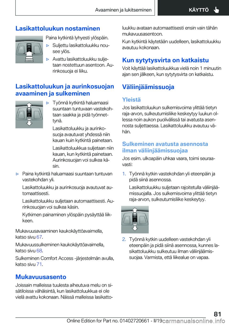 BMW M2 2020  Omistajan Käsikirja (in Finnish) �L�a�s�i�k�a�t�t�o�l�u�u�k�u�n��n�o�s�t�a�m�i�n�e�n�P�a�i�n�a��k�y�t�k�i�n�t�