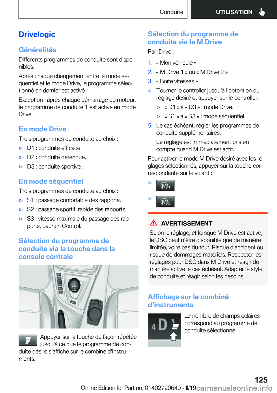 BMW M2 2020  Notices Demploi (in French) �D�r�i�v�e�l�o�g�i�c�G�é�n�é�r�a�l�i�t�é�s
�D�i�f�f�é�r�e�n�t�s��p�r�o�g�r�a�m�m�e�s��d�e��c�o�n�d�u�i�t�e��s�o�n�t��d�i�s�p�oj
�n�i�b�l�e�s�.
�A�p�r�è�s��c�h�a�q�u�e��c�h�a�n�g�e�m�e�n�t