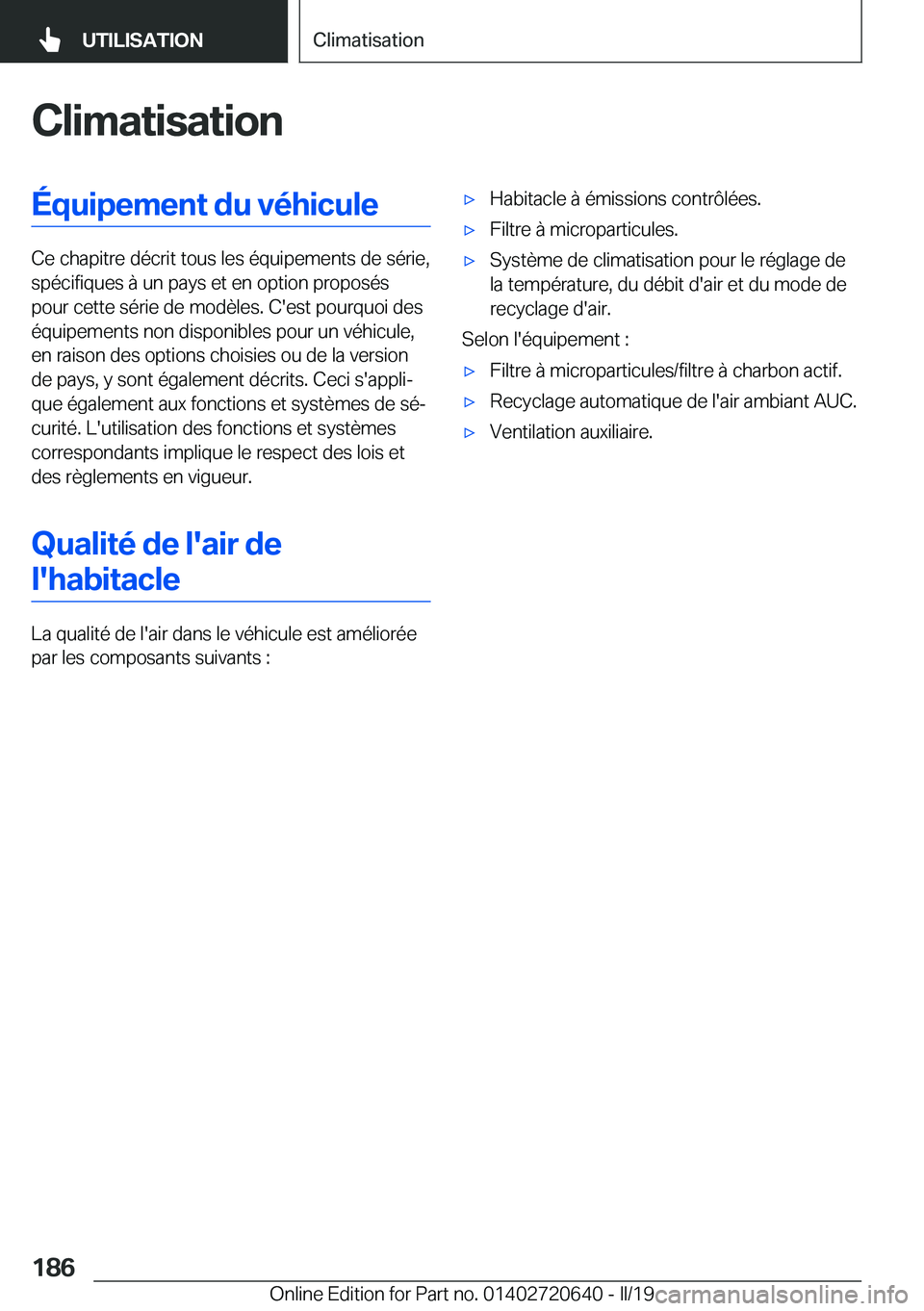 BMW M2 2020  Notices Demploi (in French) �C�l�i�m�a�t�i�s�a�t�i�o�n�É�q�u�i�p�e�m�e�n�t��d�u��v�é�h�i�c�u�l�e
�C�e��c�h�a�p�i�t�r�e��d�é�c�r�i�t��t�o�u�s��l�e�s��é�q�u�i�p�e�m�e�n�t�s��d�e��s�é�r�i�e�,�s�p�é�c�i�f�i�q�u�e�s��