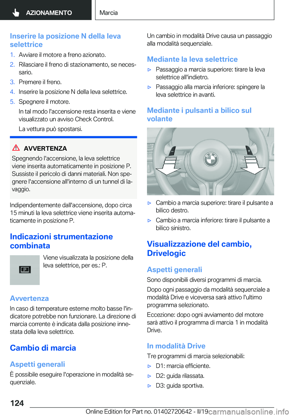 BMW M2 2020  Libretti Di Uso E manutenzione (in Italian) �I�n�s�e�r�i�r�e��l�a��p�o�s�i�z�i�o�n�e��N��d�e�l�l�a��l�e�v�a
�s�e�l�e�t�t�r�i�c�e�1�.�A�v�v�i�a�r�e��i�l��m�o�t�o�r�e��a��f�r�e�n�o��a�z�i�o�n�a�t�o�.�2�.�R�i�l�a�s�c�i�a�r�e��i�l��f�r�