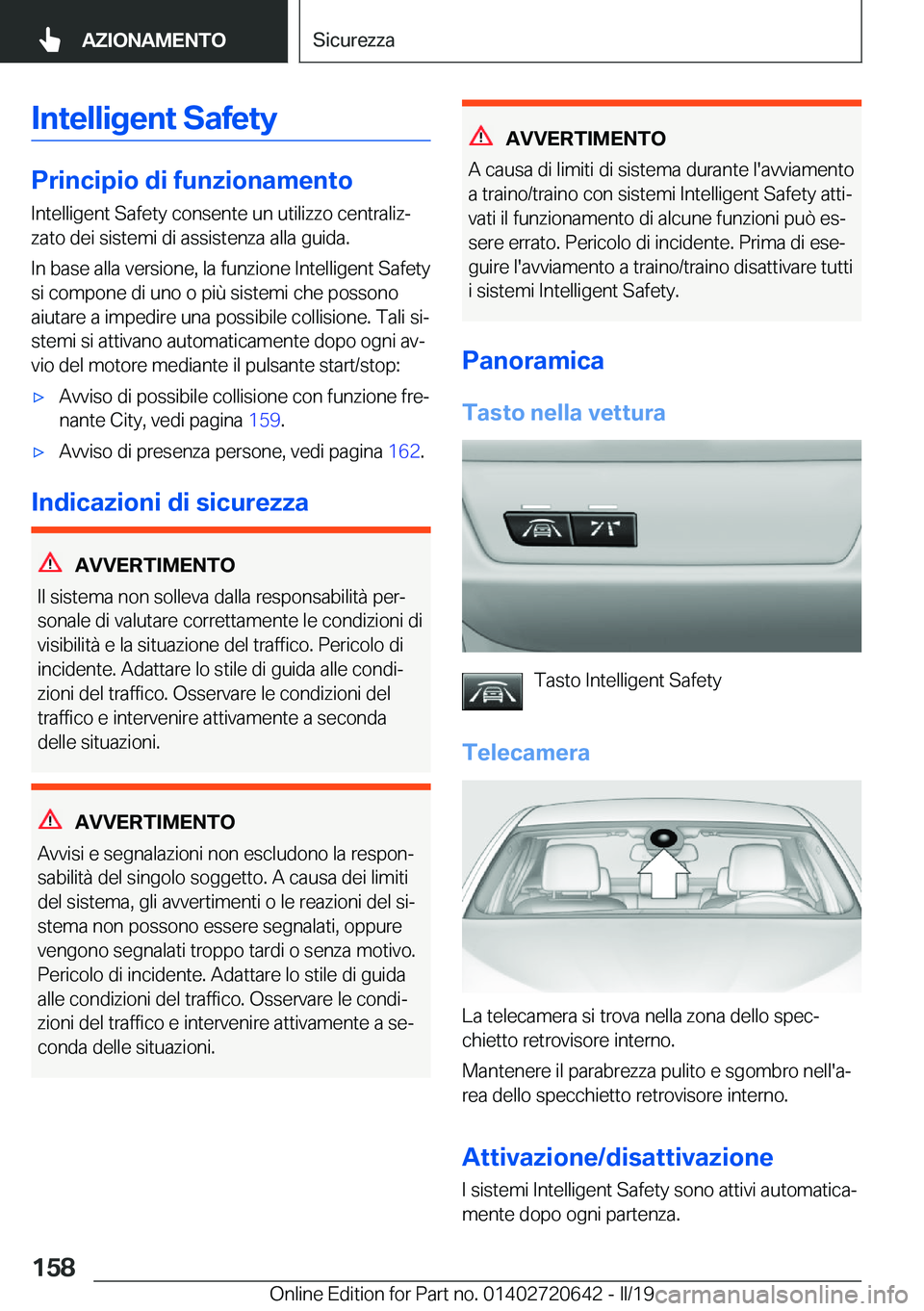 BMW M2 2020  Libretti Di Uso E manutenzione (in Italian) �I�n�t�e�l�l�i�g�e�n�t��S�a�f�e�t�y
�P�r�i�n�c�i�p�i�o��d�i��f�u�n�z�i�o�n�a�m�e�n�t�o�I�n�t�e�l�l�i�g�e�n�t��S�a�f�e�t�y��c�o�n�s�e�n�t�e��u�n��u�t�i�l�i�z�z�o��c�e�n�t�r�a�l�i�zª
�z�a�t�o�