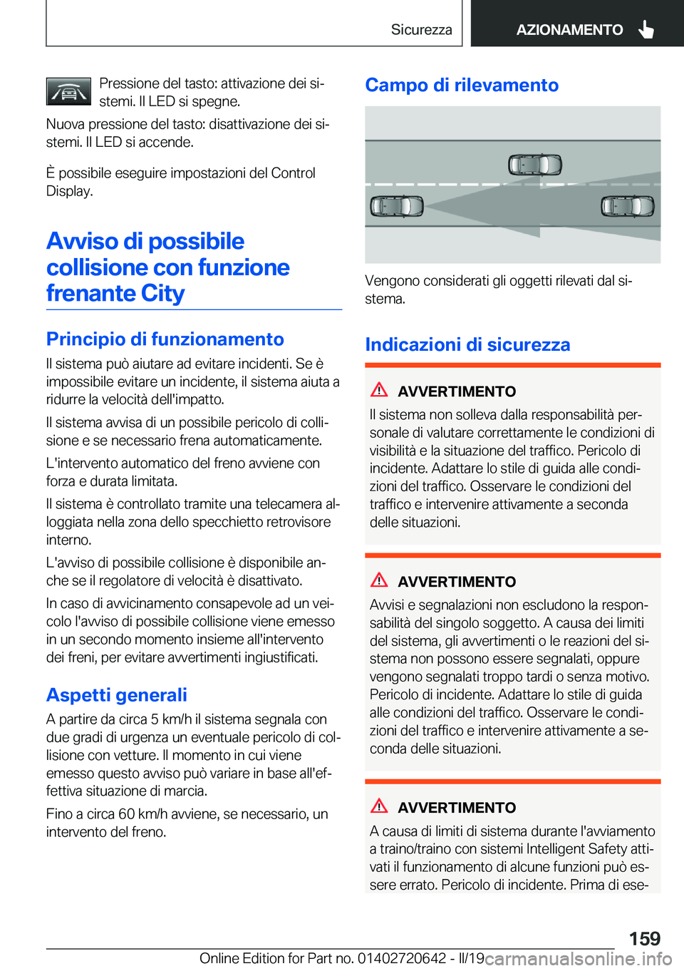 BMW M2 2020  Libretti Di Uso E manutenzione (in Italian) �P�r�e�s�s�i�o�n�e��d�e�l��t�a�s�t�o�:��a�t�t�i�v�a�z�i�o�n�e��d�e�i��s�iª
�s�t�e�m�i�.��I�l��L�E�D��s�i��s�p�e�g�n�e�.
�N�u�o�v�a��p�r�e�s�s�i�o�n�e��d�e�l��t�a�s�t�o�:��d�i�s�a�t�t�i�