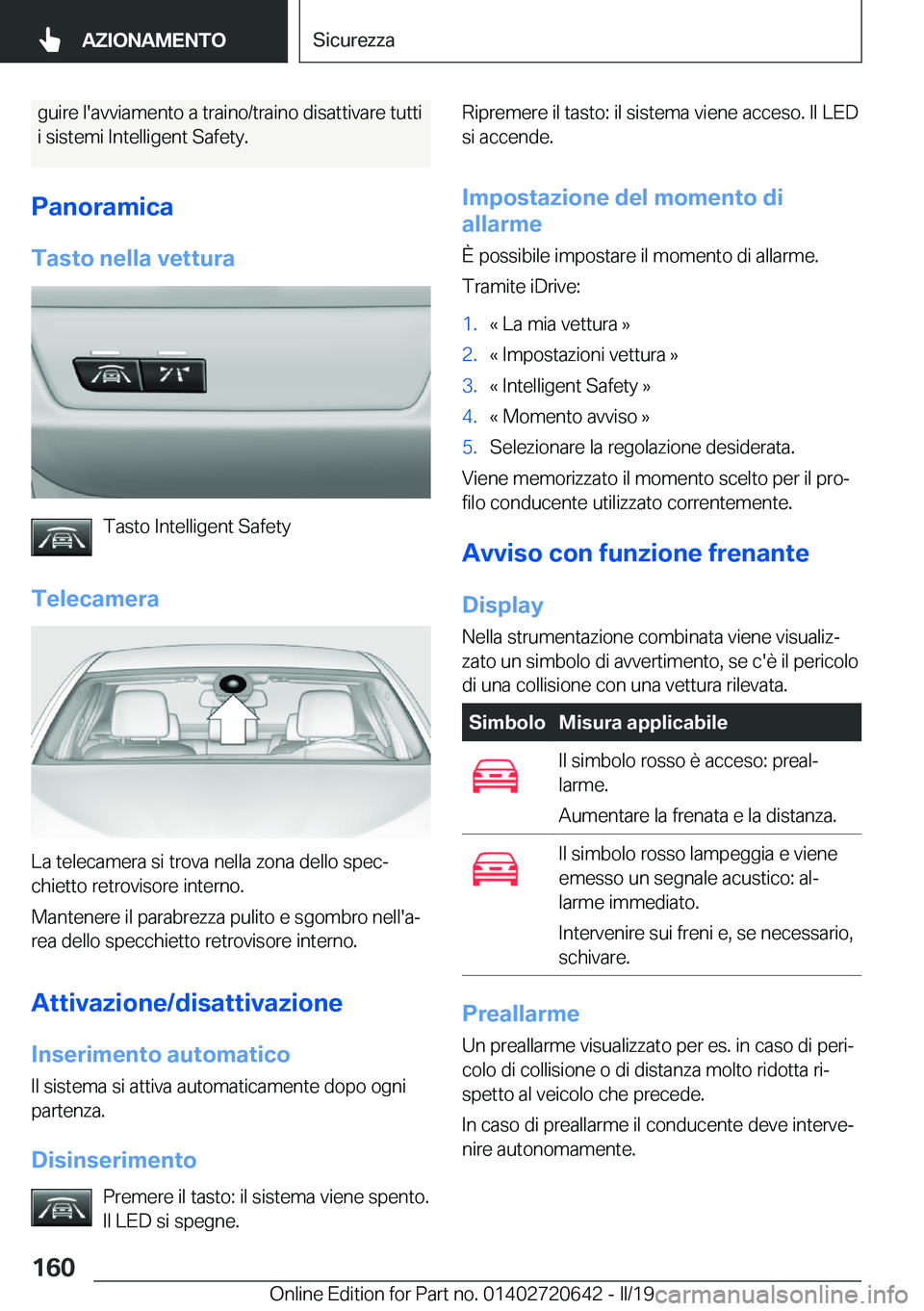 BMW M2 2020  Libretti Di Uso E manutenzione (in Italian) �g�u�i�r�e��l�'�a�v�v�i�a�m�e�n�t�o��a��t�r�a�i�n�o�/�t�r�a�i�n�o��d�i�s�a�t�t�i�v�a�r�e��t�u�t�t�i
�i��s�i�s�t�e�m�i��I�n�t�e�l�l�i�g�e�n�t��S�a�f�e�t�y�.
�P�a�n�o�r�a�m�i�c�a
�T�a�s�t�o�