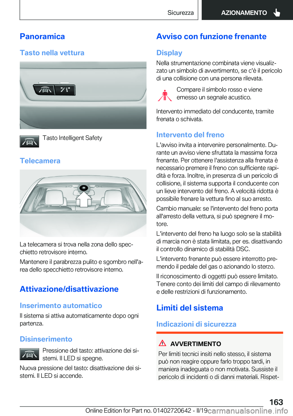 BMW M2 2020  Libretti Di Uso E manutenzione (in Italian) �P�a�n�o�r�a�m�i�c�a�T�a�s�t�o��n�e�l�l�a��v�e�t�t�u�r�a
�T�a�s�t�o��I�n�t�e�l�l�i�g�e�n�t��S�a�f�e�t�y
�T�e�l�e�c�a�m�e�r�a
�L�a��t�e�l�e�c�a�m�e�r�a��s�i��t�r�o�v�a��n�e�l�l�a��z�o�n�a��d�