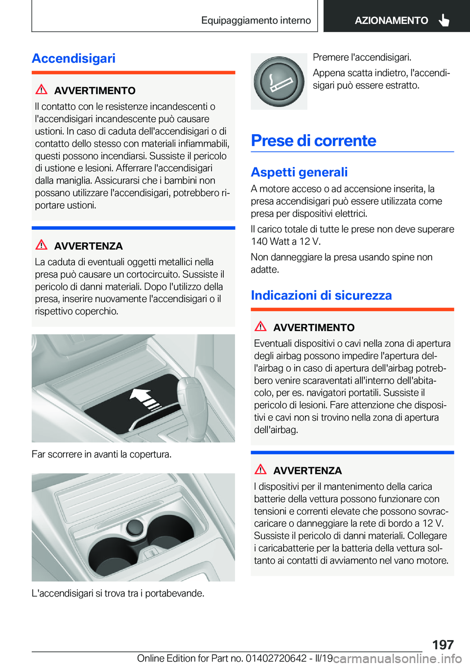 BMW M2 2020  Libretti Di Uso E manutenzione (in Italian) �A�c�c�e�n�d�i�s�i�g�a�r�i
�A�V�V�E�R�T�I�M�E�N�T�O
�I�l��c�o�n�t�a�t�t�o��c�o�n��l�e��r�e�s�i�s�t�e�n�z�e��i�n�c�a�n�d�e�s�c�e�n�t�i��o
�l�'�a�c�c�e�n�d�i�s�i�g�a�r�i��i�n�c�a�n�d�e�s�c�e�