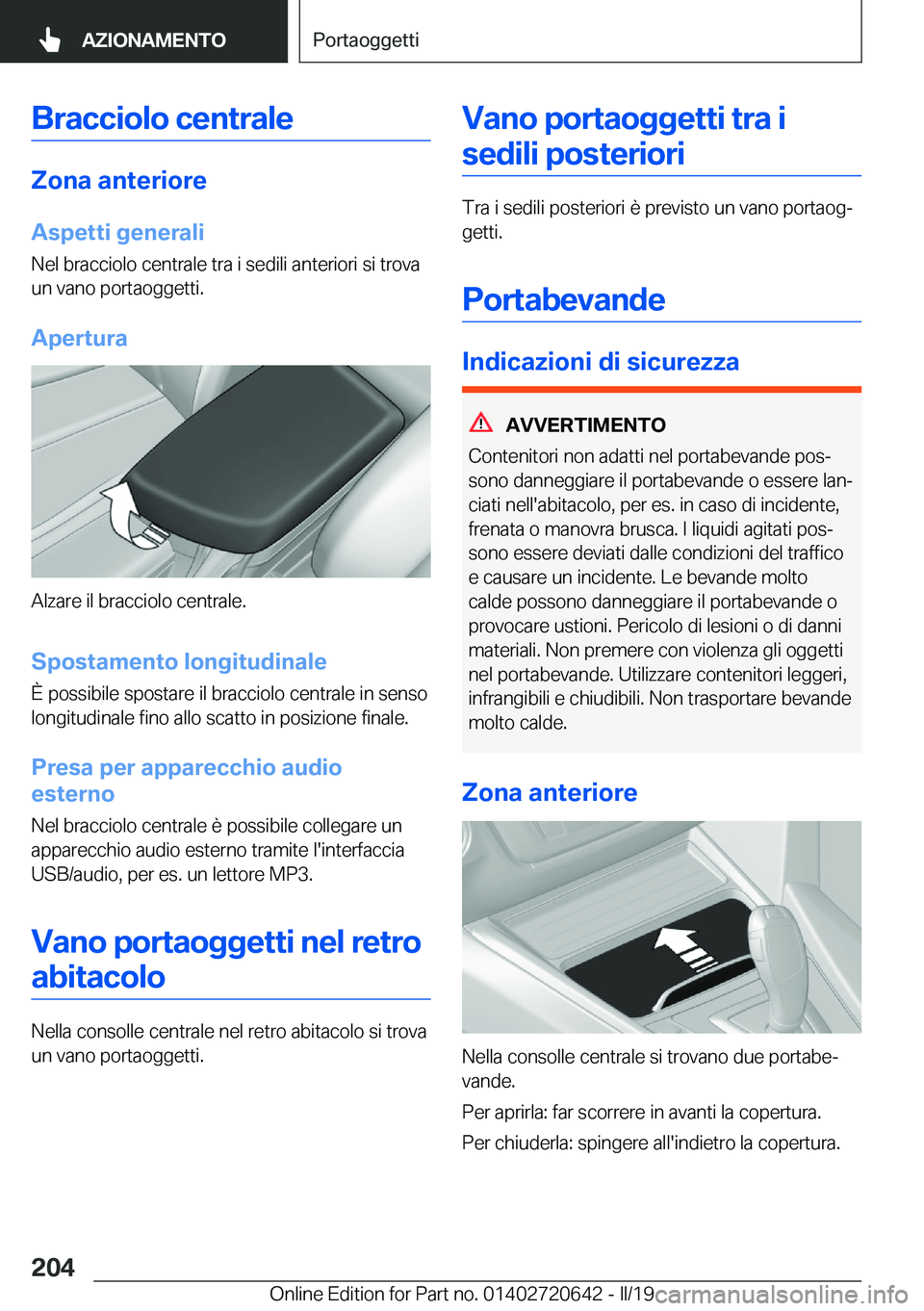 BMW M2 2020  Libretti Di Uso E manutenzione (in Italian) �B�r�a�c�c�i�o�l�o��c�e�n�t�r�a�l�e
�;�o�n�a��a�n�t�e�r�i�o�r�e
�A�s�p�e�t�t�i��g�e�n�e�r�a�l�i �N�e�l��b�r�a�c�c�i�o�l�o��c�e�n�t�r�a�l�e��t�r�a��i��s�e�d�i�l�i��a�n�t�e�r�i�o�r�i��s�i��t�