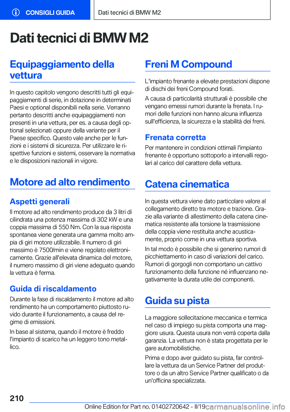BMW M2 2020  Libretti Di Uso E manutenzione (in Italian) �D�a�t�i��t�e�c�n�i�c�i��d�i��B�M�W��M�2�E�q�u�i�p�a�g�g�i�a�m�e�n�t�o��d�e�l�l�a�v�e�t�t�u�r�a
�I�n��q�u�e�s�t�o��c�a�p�i�t�o�l�o��v�e�n�g�o�n�o��d�e�s�c�r�i�t�t�i��t�u�t�t�i��g�l�i��e�q�
