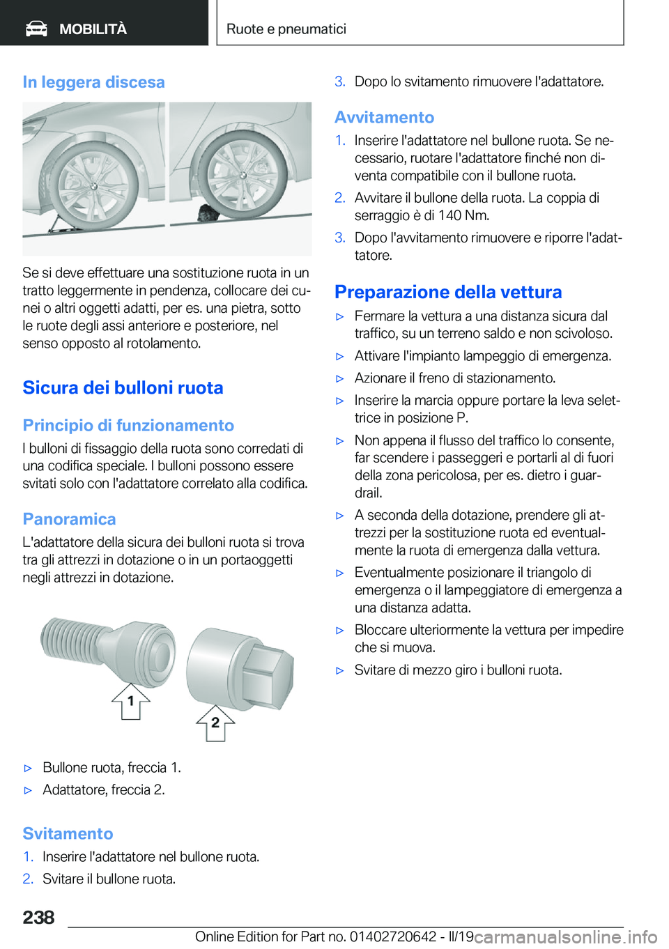 BMW M2 2020  Libretti Di Uso E manutenzione (in Italian) �I�n��l�e�g�g�e�r�a��d�i�s�c�e�s�a
�S�e��s�i��d�e�v�e��e�f�f�e�t�t�u�a�r�e��u�n�a��s�o�s�t�i�t�u�z�i�o�n�e��r�u�o�t�a��i�n��u�n
�t�r�a�t�t�o��l�e�g�g�e�r�m�e�n�t�e��i�n��p�e�n�d�e�n�z�a�,