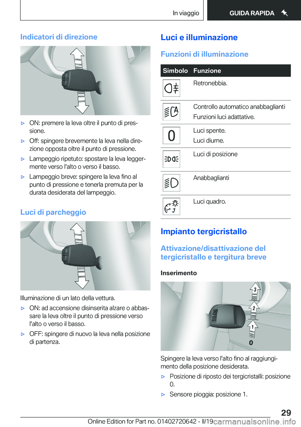 BMW M2 2020  Libretti Di Uso E manutenzione (in Italian) �I�n�d�i�c�a�t�o�r�i��d�i��d�i�r�e�z�i�o�n�e'x�O�N�:��p�r�e�m�e�r�e��l�a��l�e�v�a��o�l�t�r�e��i�l��p�u�n�t�o��d�i��p�r�e�sª
�s�i�o�n�e�.'x�O�f�f�:��s�p�i�n�g�e�r�e��b�r�e�v�e�m�e