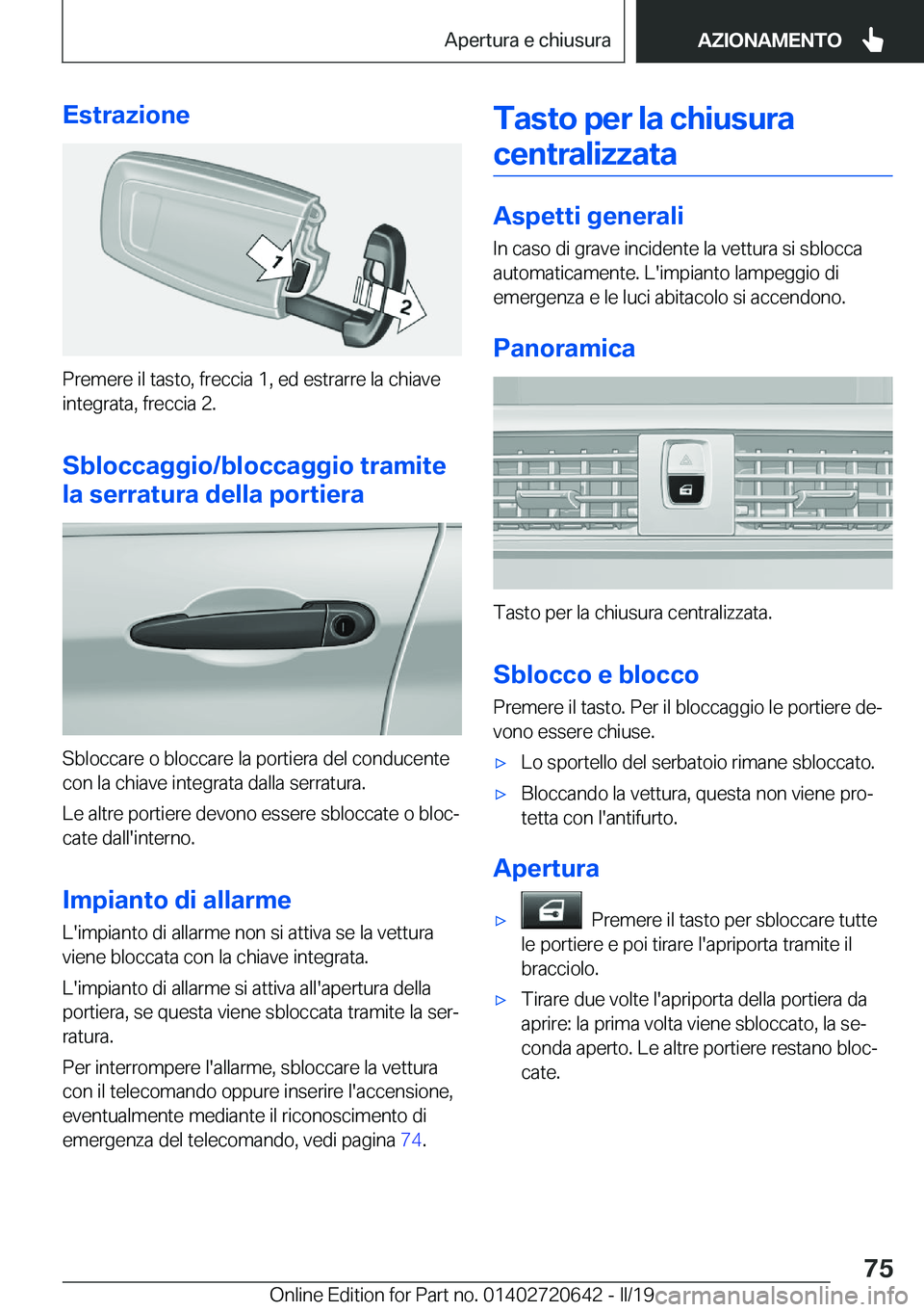 BMW M2 2020  Libretti Di Uso E manutenzione (in Italian) �E�s�t�r�a�z�i�o�n�e
�P�r�e�m�e�r�e��i�l��t�a�s�t�o�,��f�r�e�c�c�i�a��1�,��e�d��e�s�t�r�a�r�r�e��l�a��c�h�i�a�v�e�i�n�t�e�g�r�a�t�a�,��f�r�e�c�c�i�a��2�.
�S�b�l�o�c�c�a�g�g�i�o�/�b�l�o�c�c�a